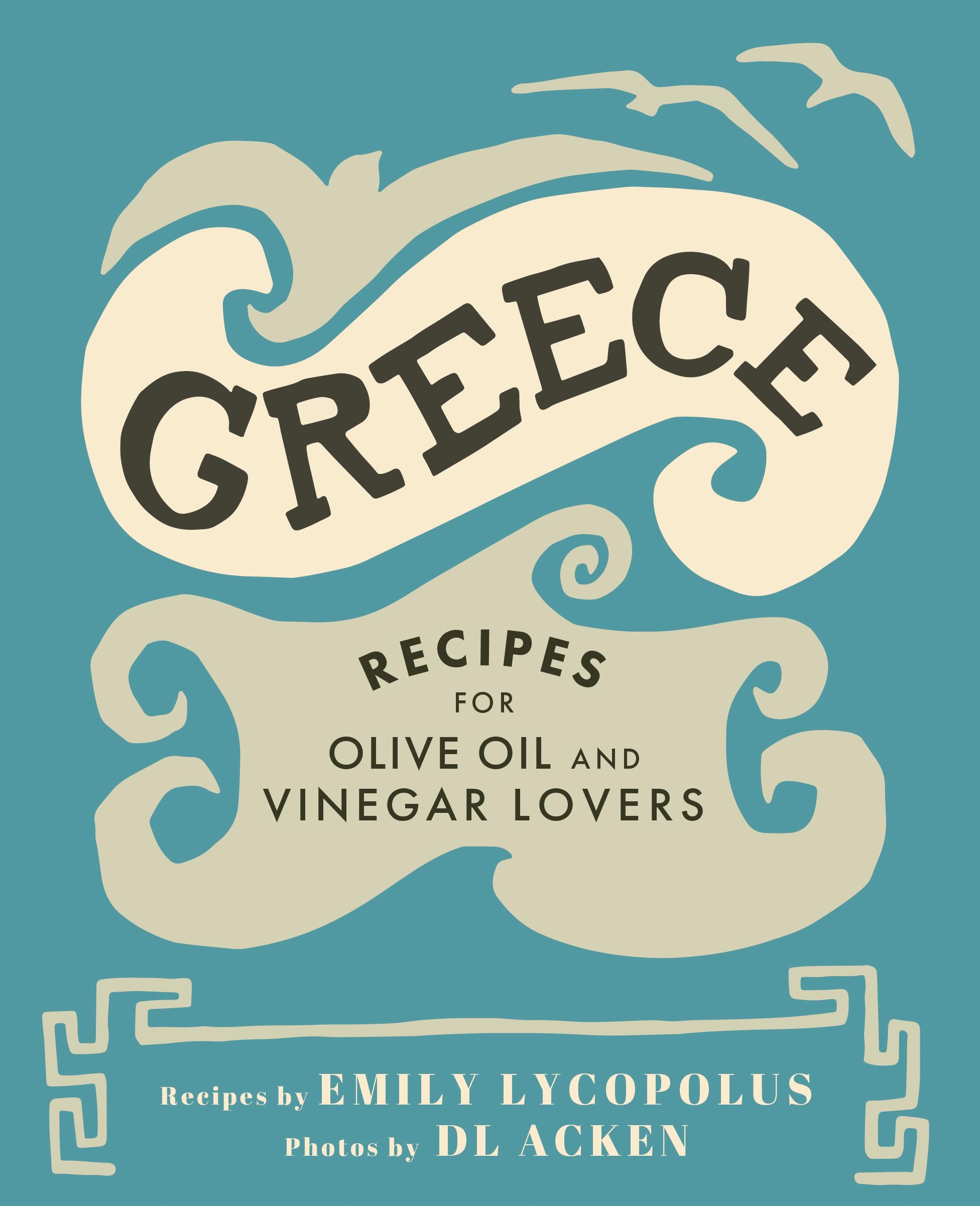 Greece: Recipes for Olive Oil and Vinegar Lovers Leisure, Home & Garden