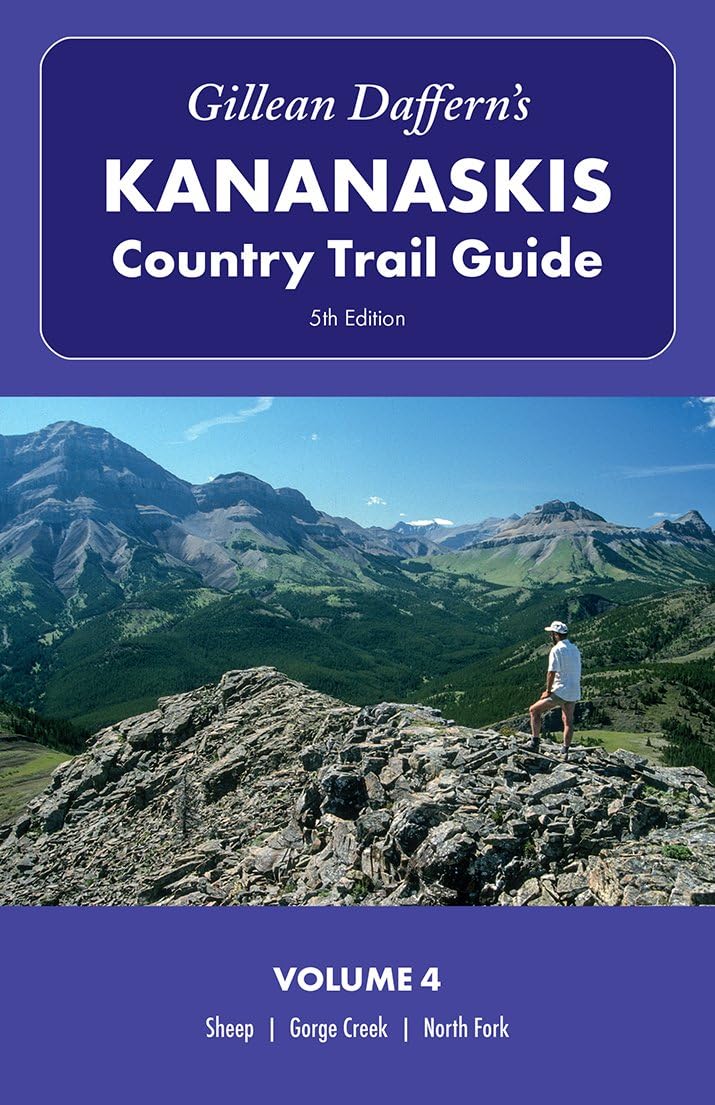 Gillean Daffern's Kananaskis Country Trail Guide - 5th Edition: Volume 4: Sheep--Gorge Creek--North Fork Travel