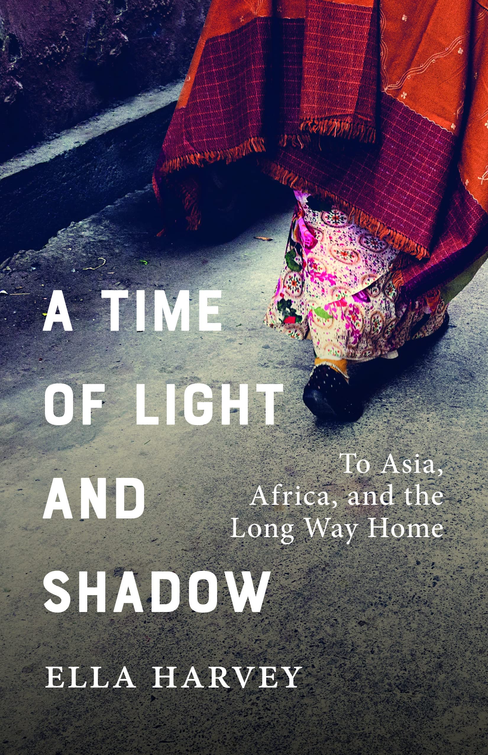 A Time of Light and Shadow: To Asia, Africa, and the Long Way Home Medicine