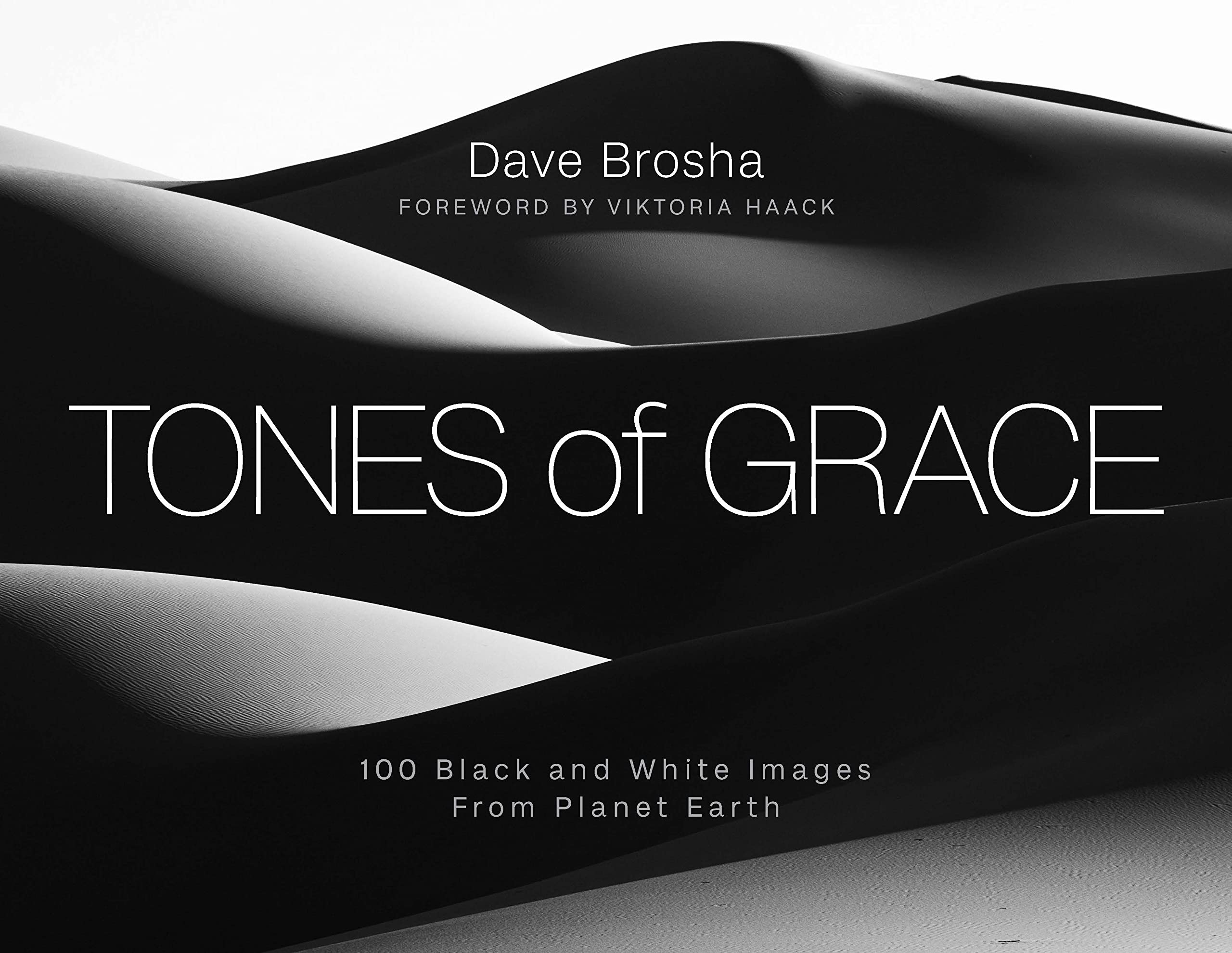 Tones of Grace: 100 Black and White Images from Planet Earth Travel