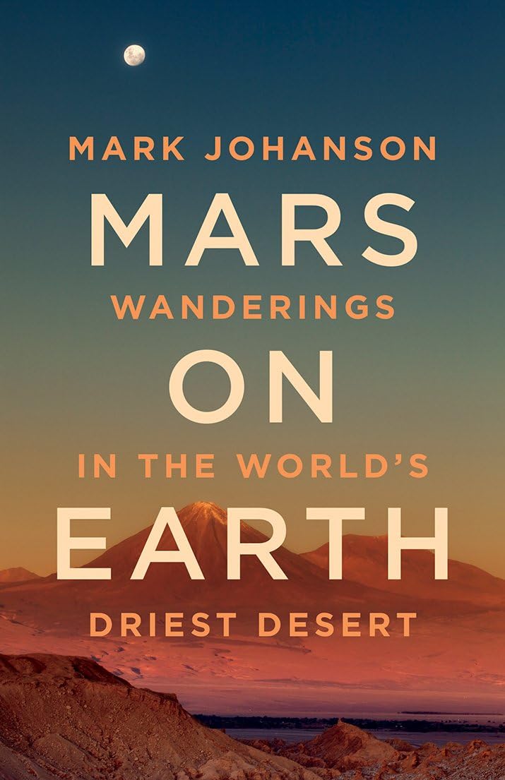 Mars on Earth: Wanderings in the World’s Driest Desert Social Sciences