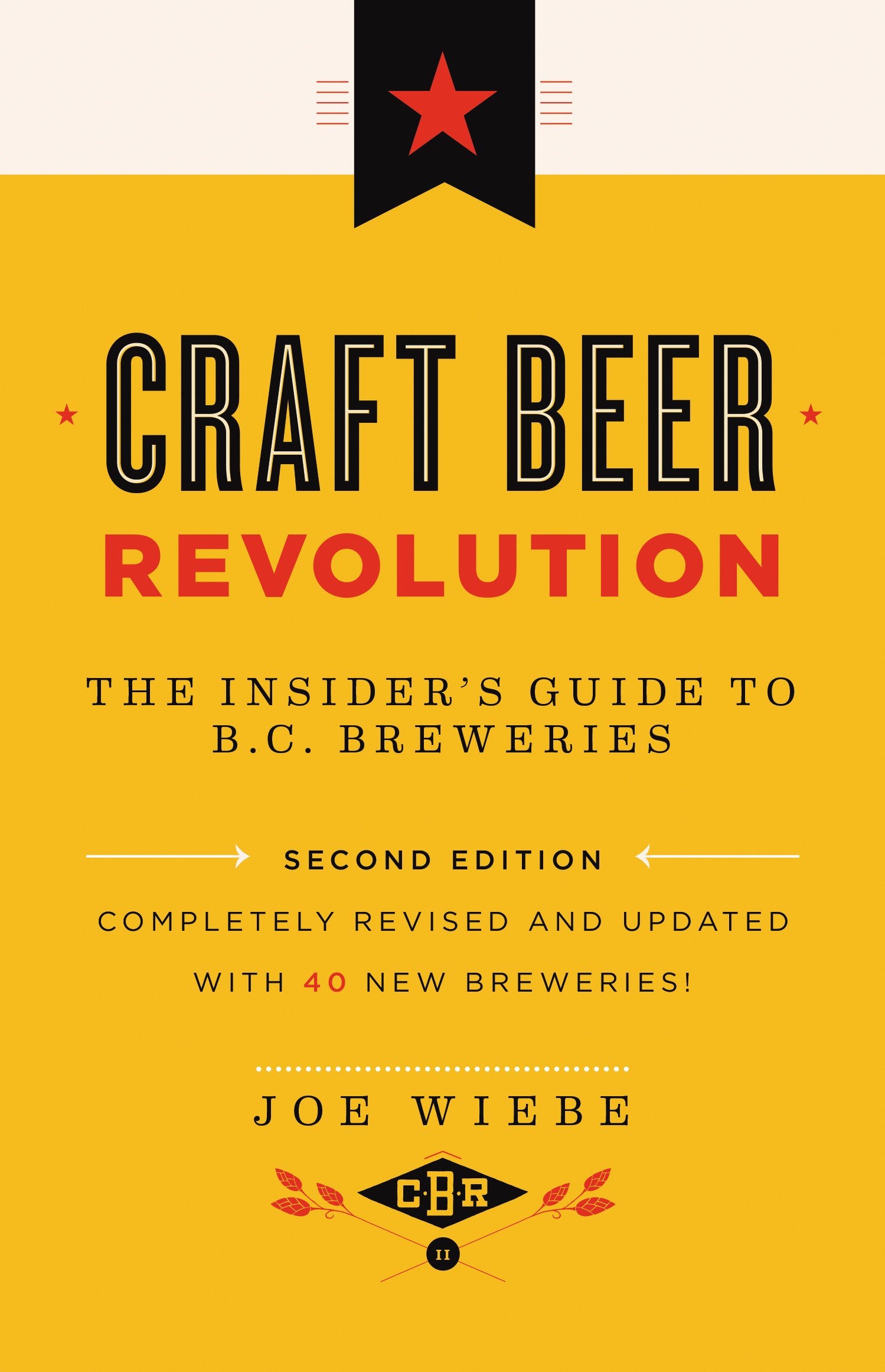 Craft Beer Revolution: The Insider's Guide to B.C. Breweries Business, Finance & Career