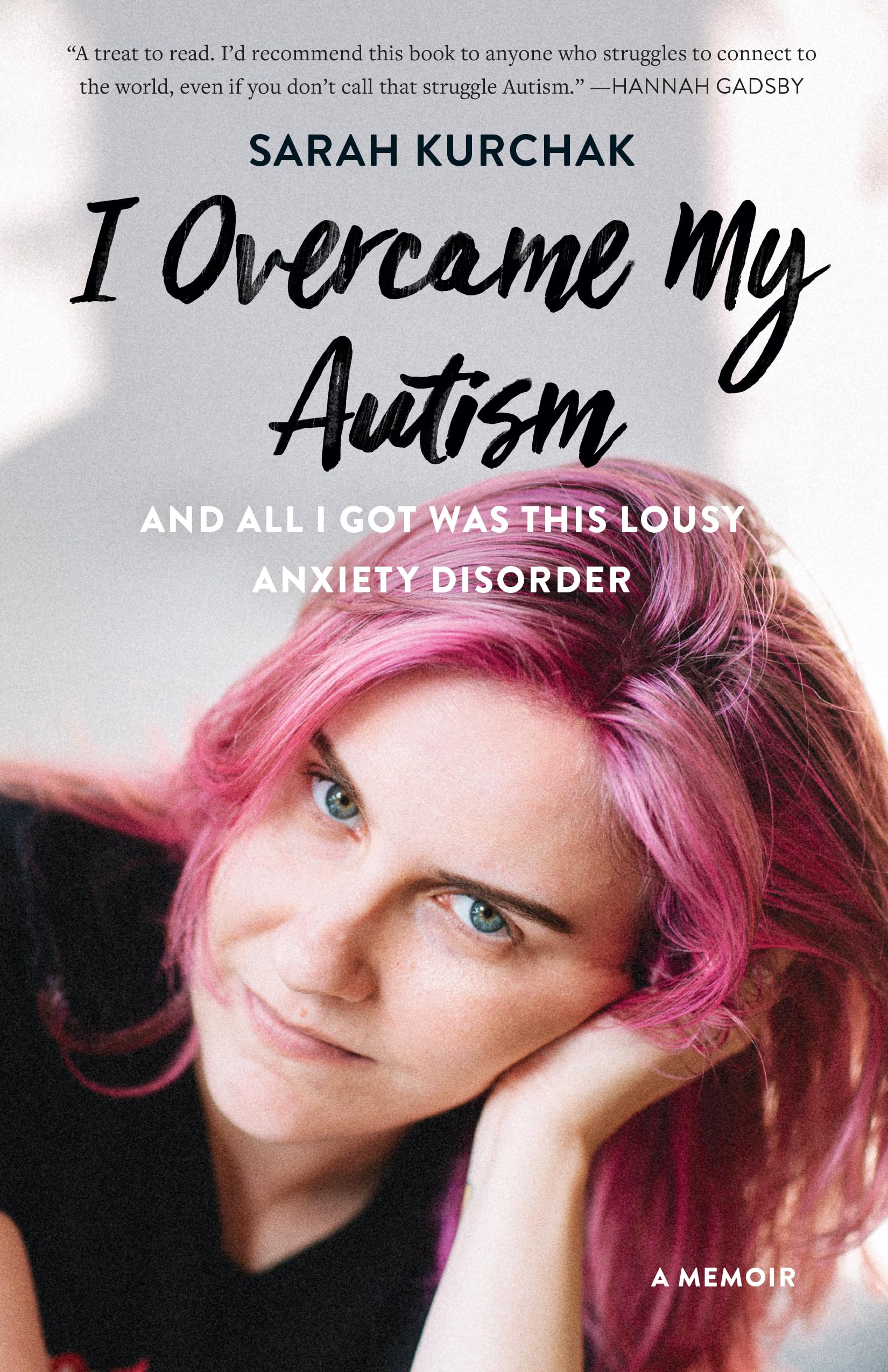 I Overcame My Autism and All I Got Was This Lousy Anxiety Disorder book