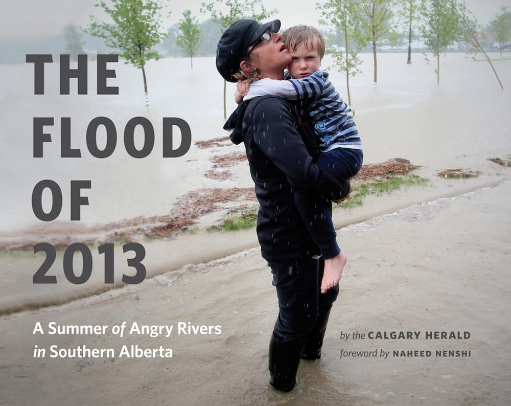 Flood of 2013: A Summer of Angry Rivers in Southern Alberta Photography