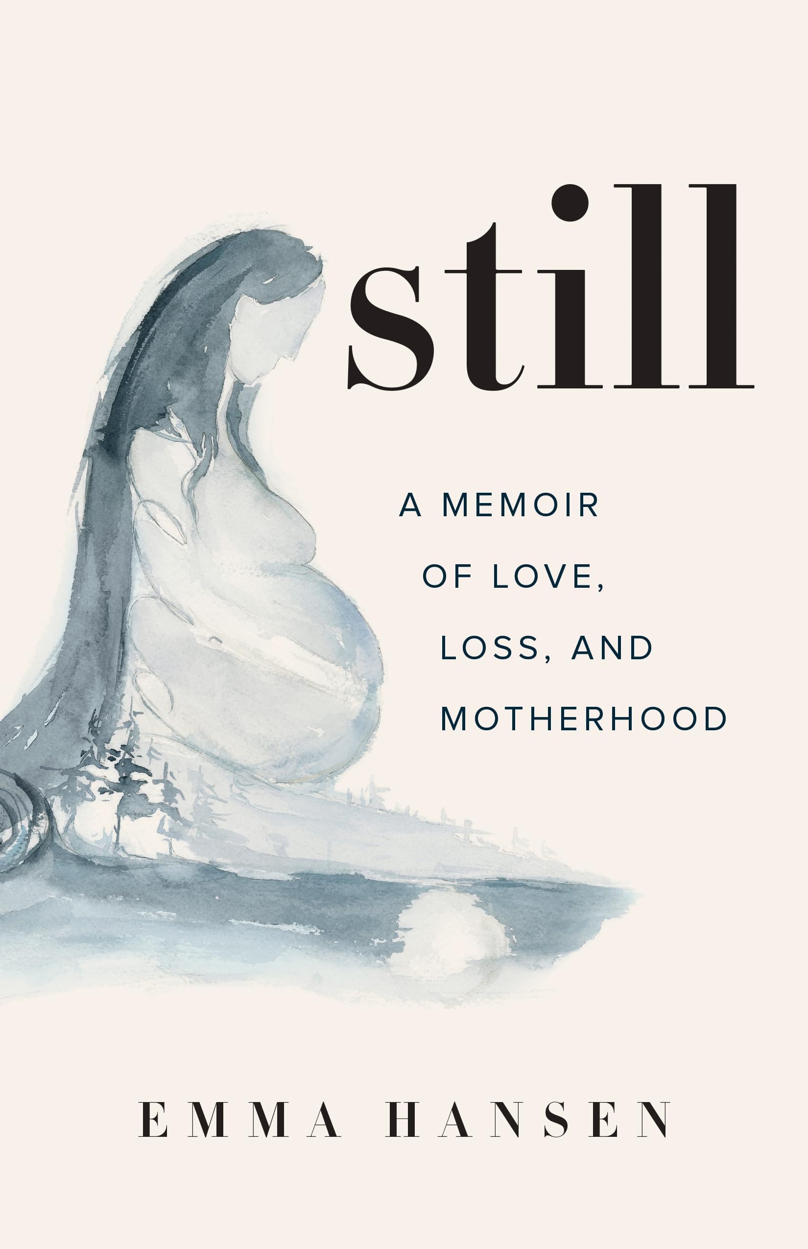 Still: A Memoir of Love, Loss, and Motherhood Death & Mourning