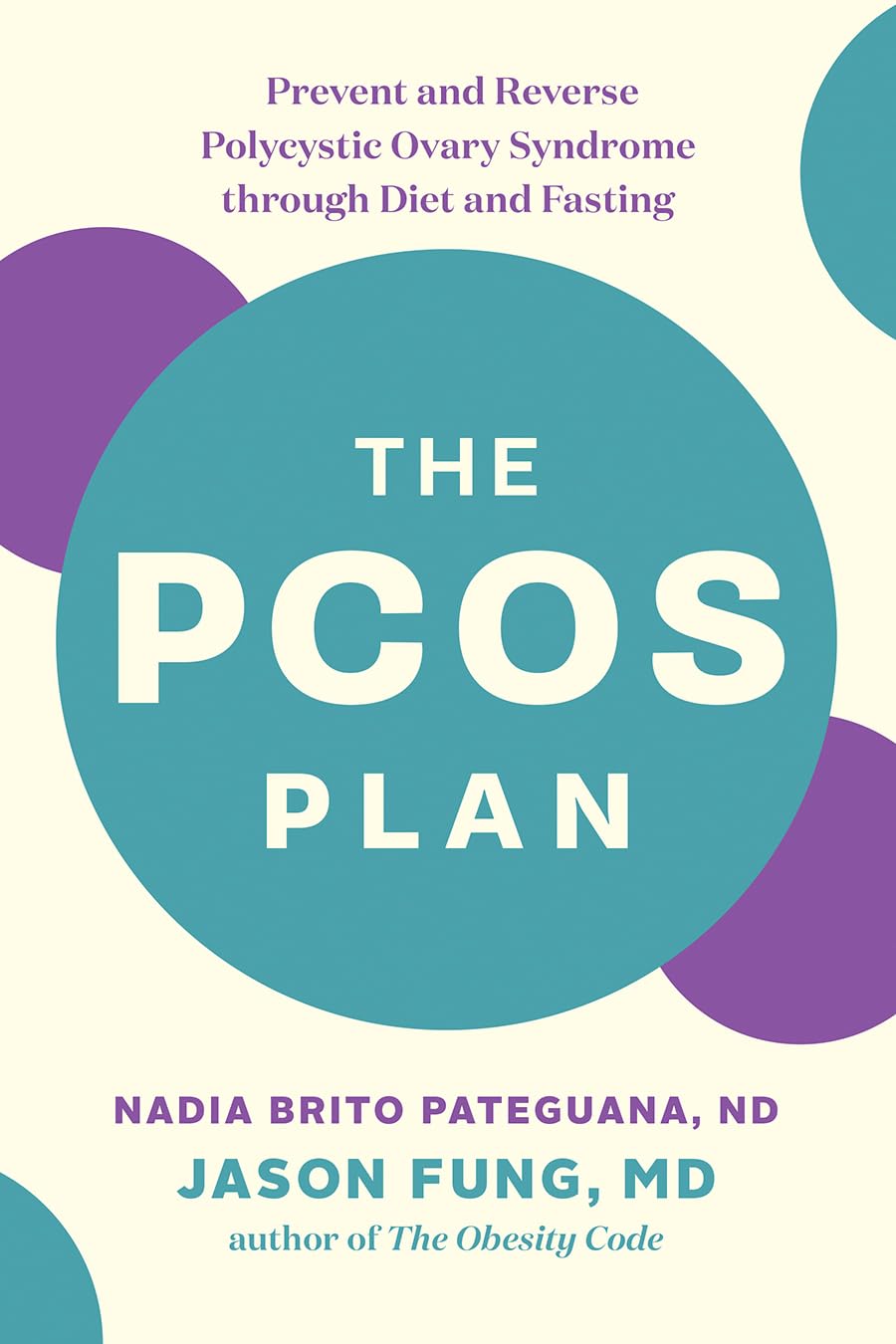 PCOS Plan: Prevent and Reverse Polycystic Ovary Syndrome through Diet and Fasting Medicine