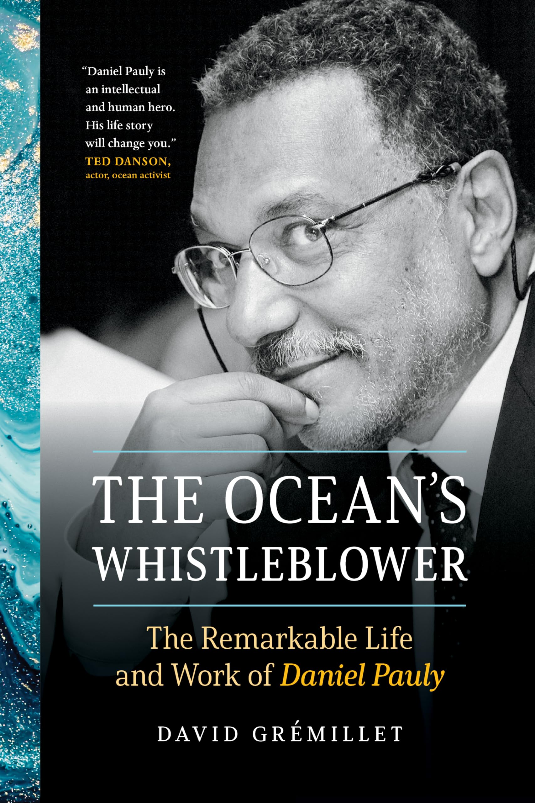The Ocean's Whistleblower: The Remarkable Life and Work of Daniel Pauly (David Suzuki Institute) Books
