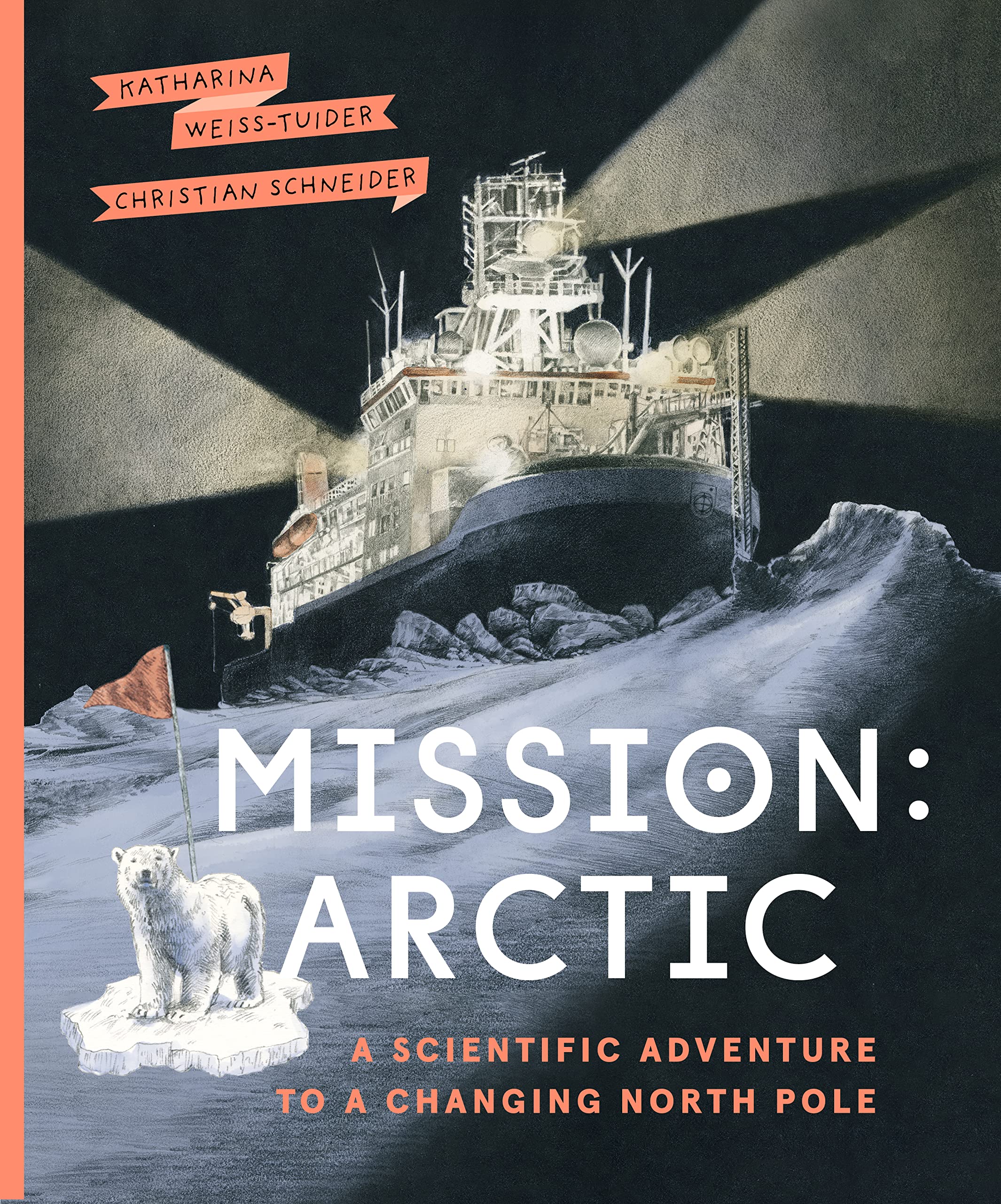 Mission: Arctic: A Scientific Adventure to a Changing North Pole Business & Technology