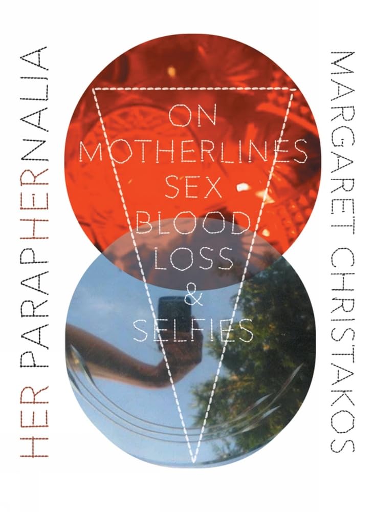 Her Paraphernalia: On Motherlines, Sex/Blood/Loss and Selfies: On Motherlines, Sex/Blood/Loss & Selfies (Essais, 1, Band 1) Social Sciences