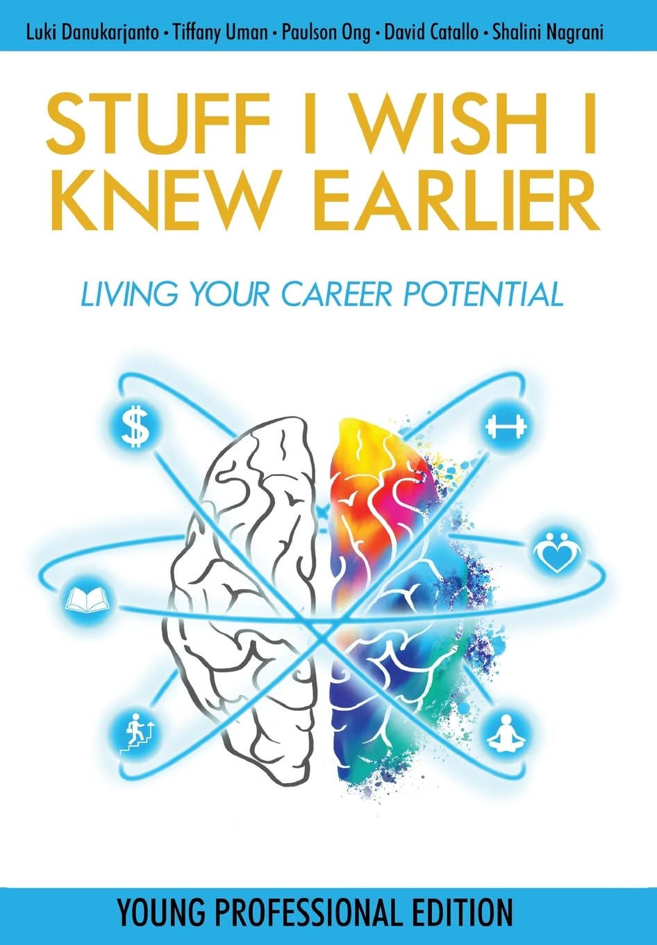 Stuff I Wish I Knew Earlier: Living Your Career Potential Business, Finance & Career