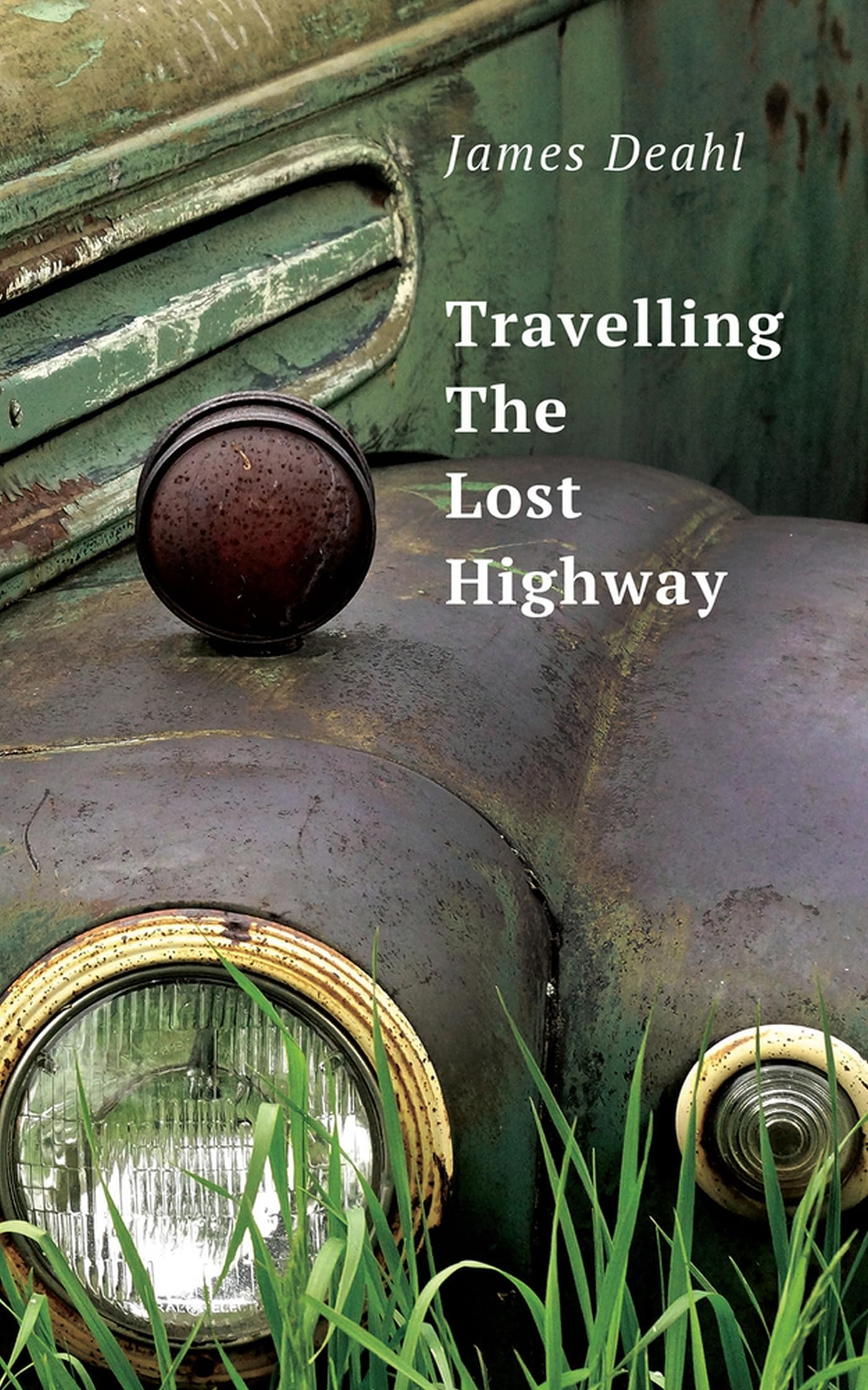 Traveling the Lost Highway: Poems 2011-2018 book