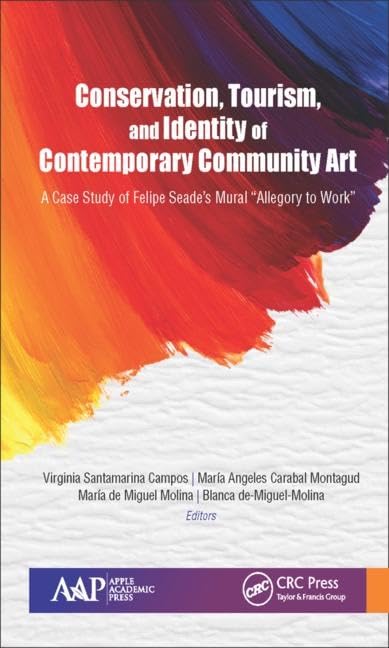 Conservation, Tourism, and Identity of Contemporary Community Art: A Case Study of Felipe Seade's Mural "Allegory to Work" book