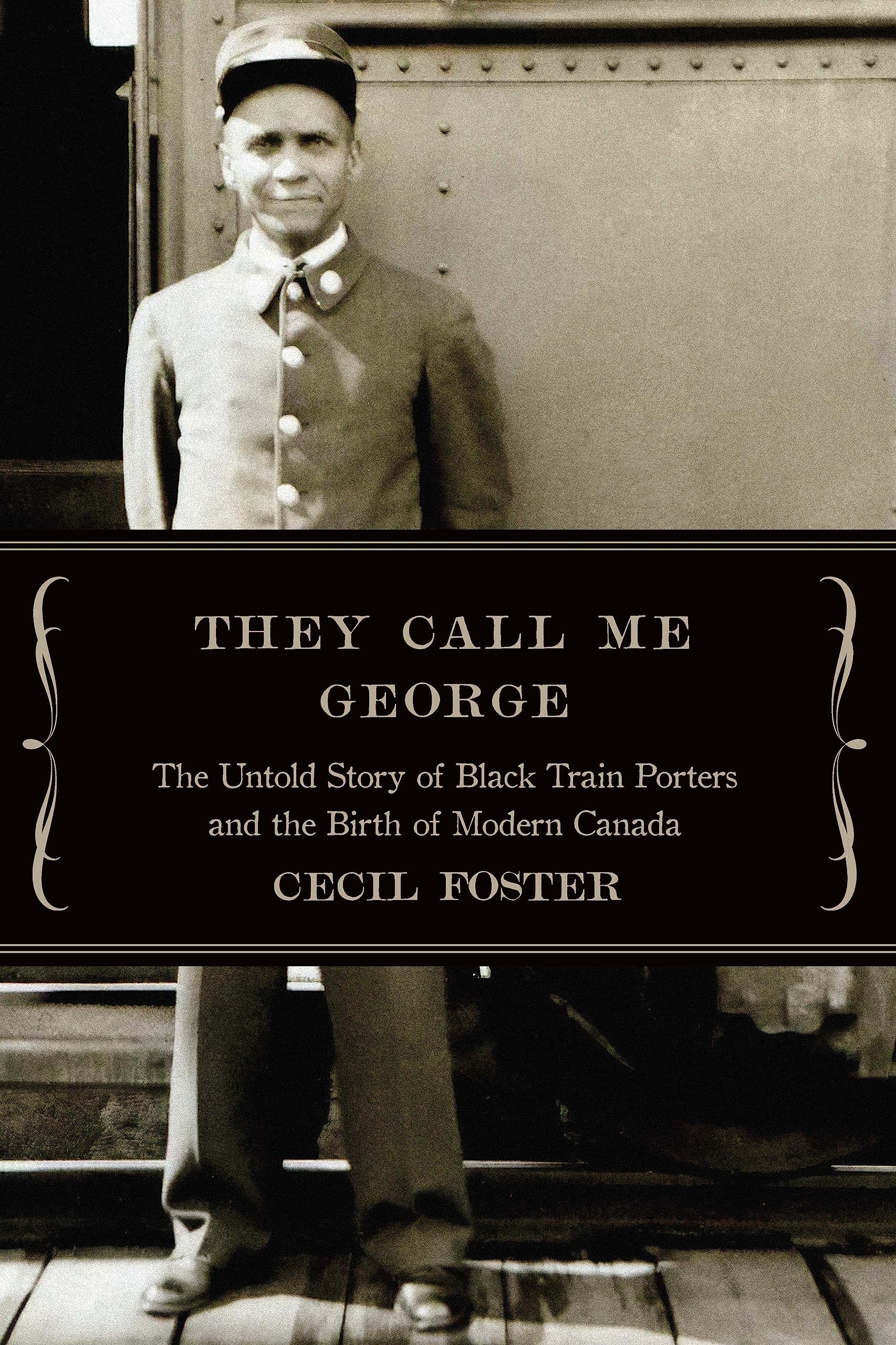 They Call Me George: The Untold Story of The Black Train Porters Politics & History