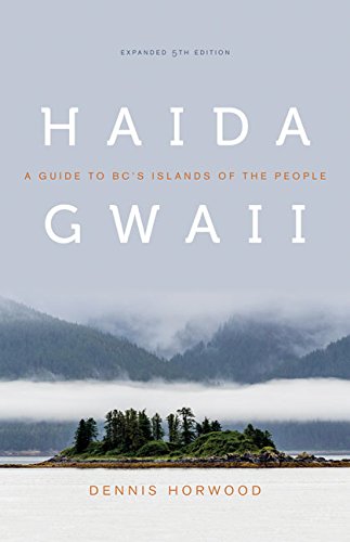 Haida Gwaii: A Guide to Bc's Islands of the People Camping & Survival