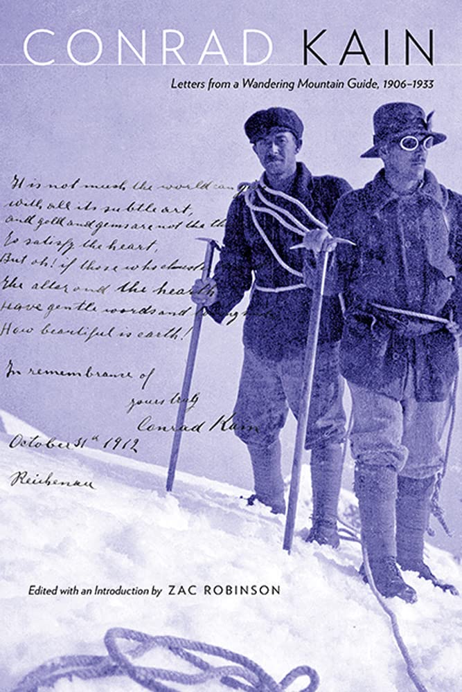 Conrad Kain: Letters from a Wandering Mountain Guide, 1906-1933 (Mountain Cairns: A the History and Culture of the Canadian Rocky Mountains) Essays & Short Stories