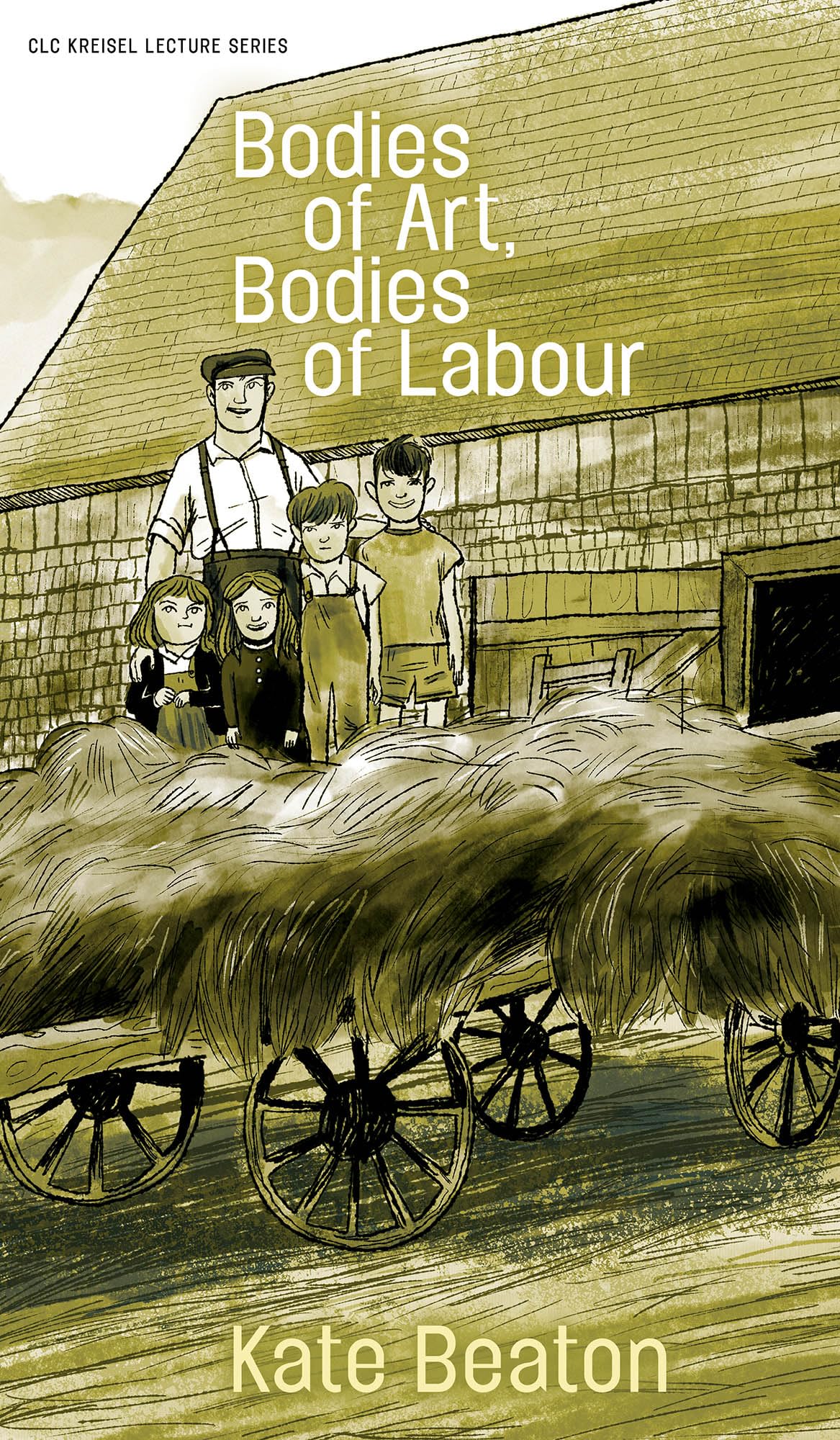 Bodies of Art, Bodies of Labour (Clc Kreisel Lecture) Books