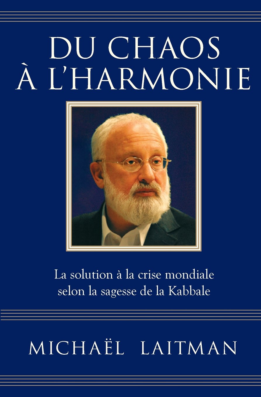 Du chaos à l'harmonie: La solution à la crise mondiale selon la sagesse de la Kabbale book