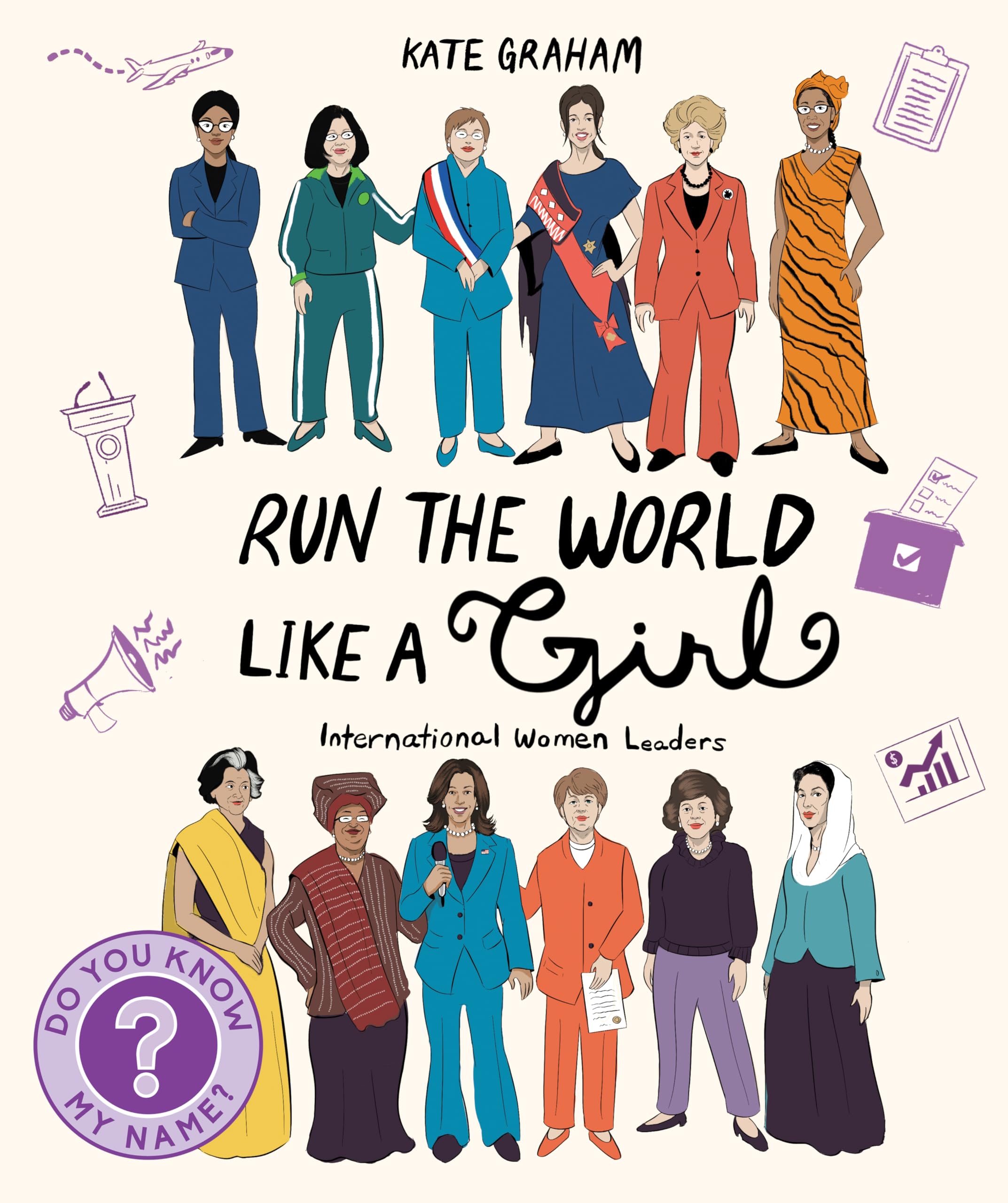 Run the World Like a Girl: International Women Leaders (Do You Know My Name?, 5) Inspiring women