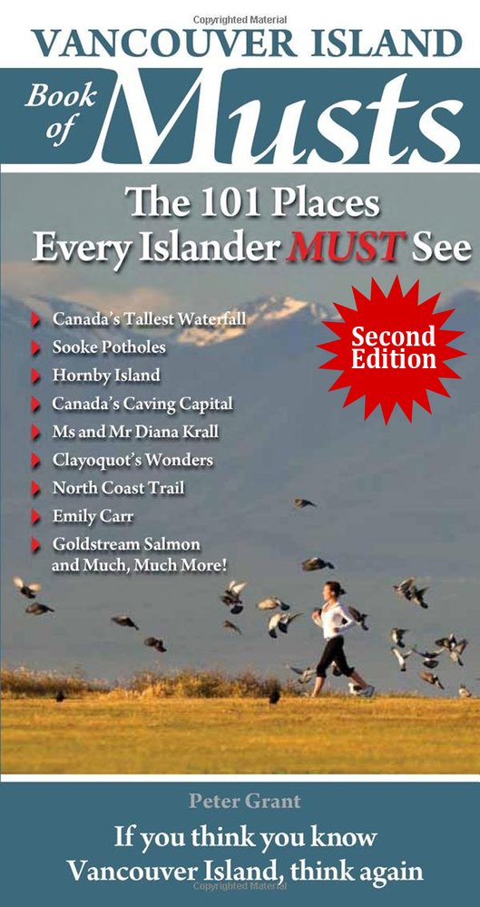 Vancouver Island Book of Musts: The 101 Places Every Islander Must See Leisure, Home & Garden