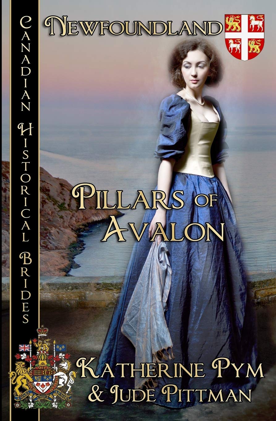 Pillars of Avalon (Newfoundland) (Canadian Historical Brides (Newfoundland), Band 5) Historical Fiction