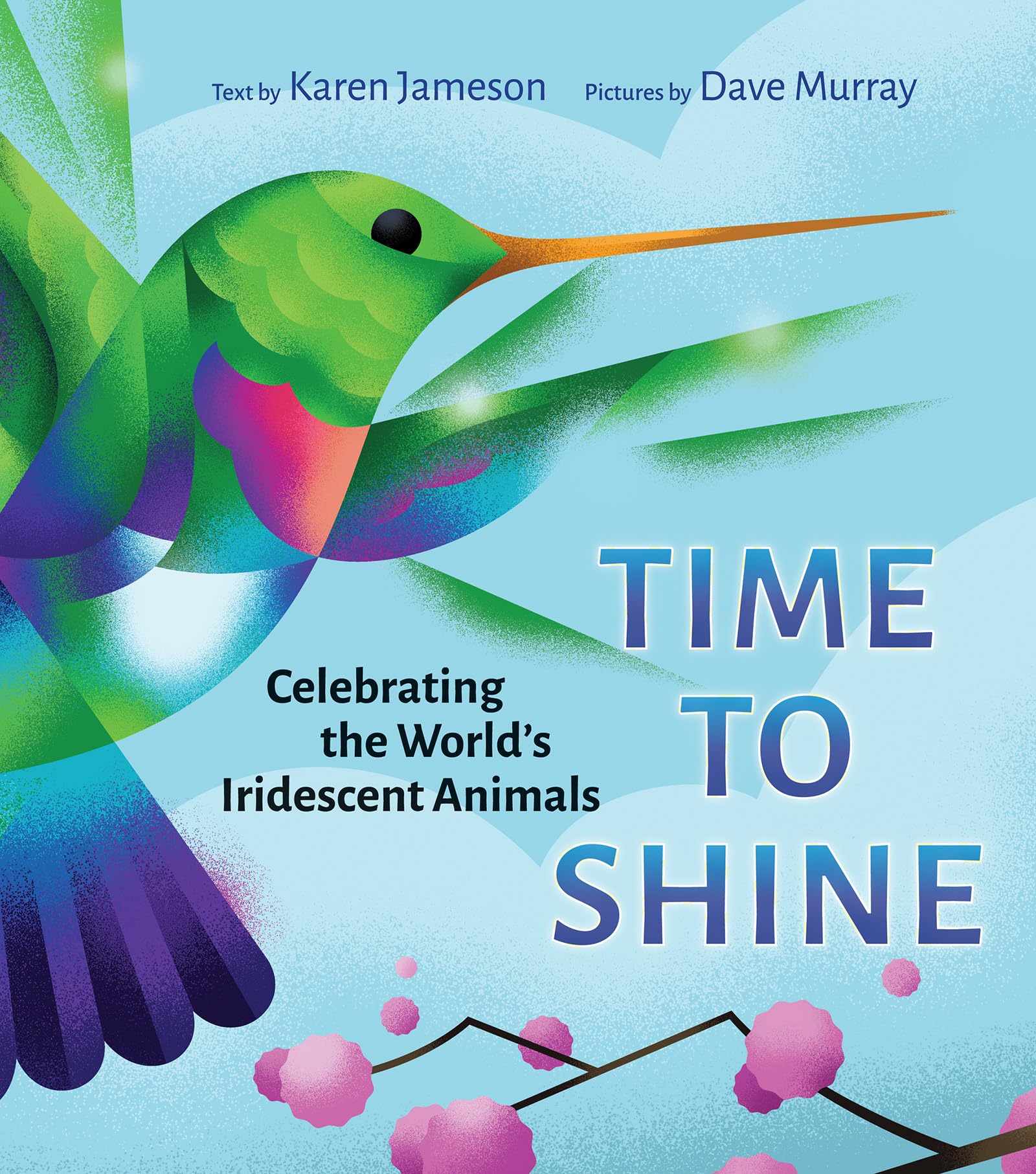 Time to Shine: Celebrating the World’s Iridescent Animals Parents & Children