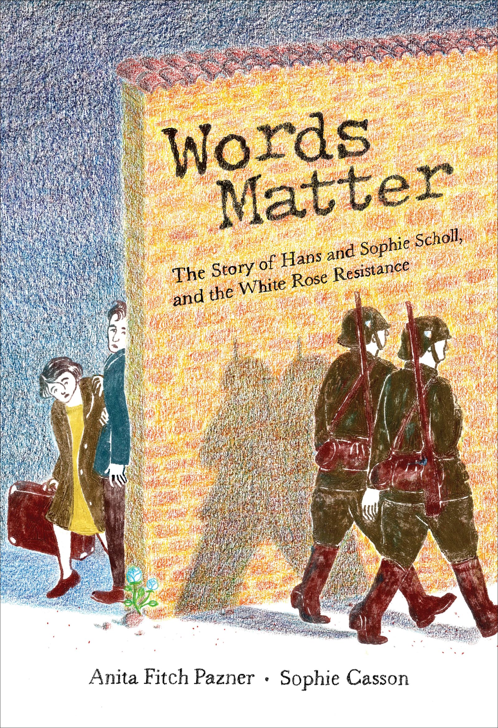Words Matter: The Story of Hans and Sophie Scholl, and the White Rose Resistance German history