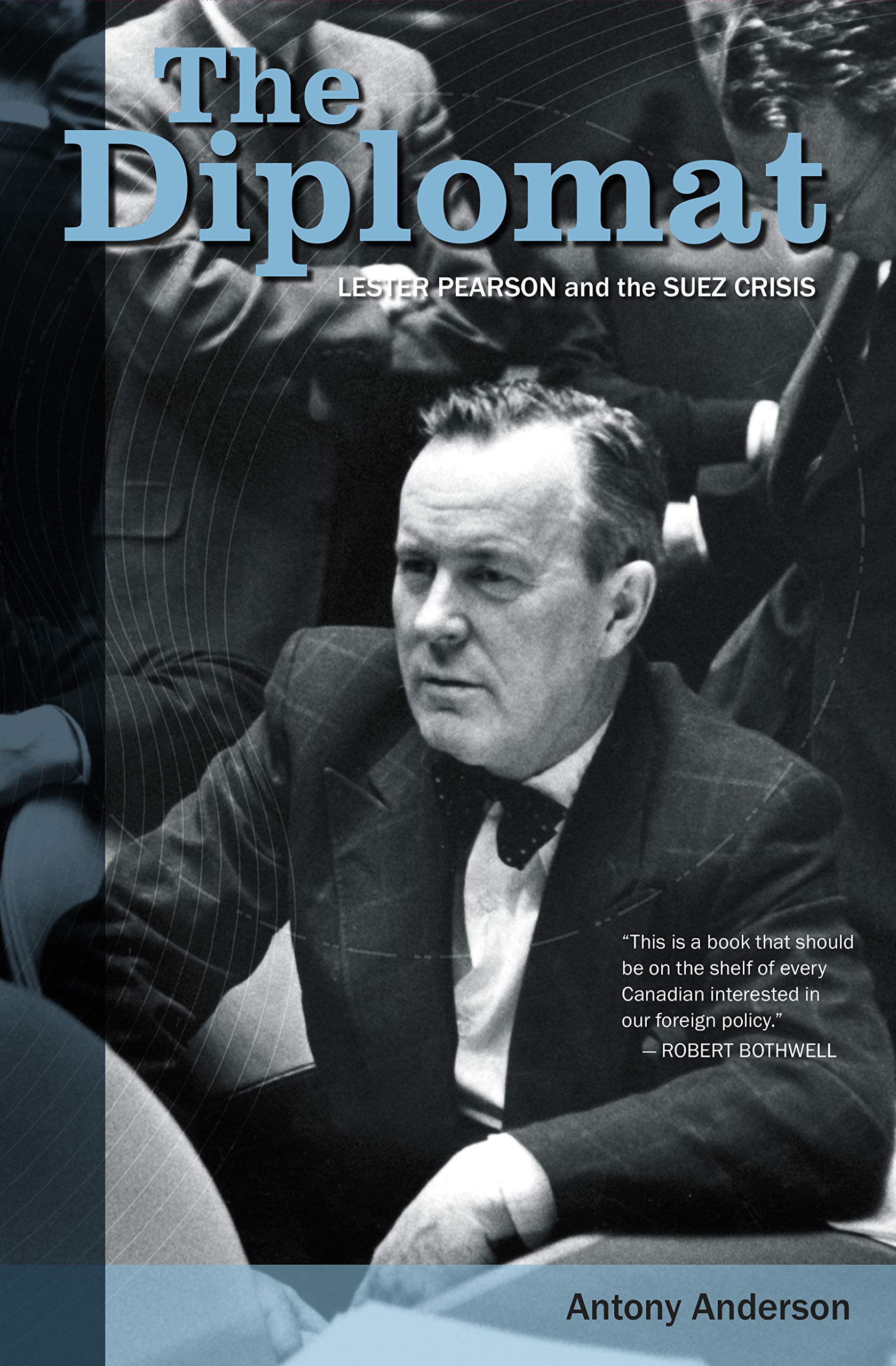 The Diplomat: Lester Pearson and the Suez Crisis Politics & Society