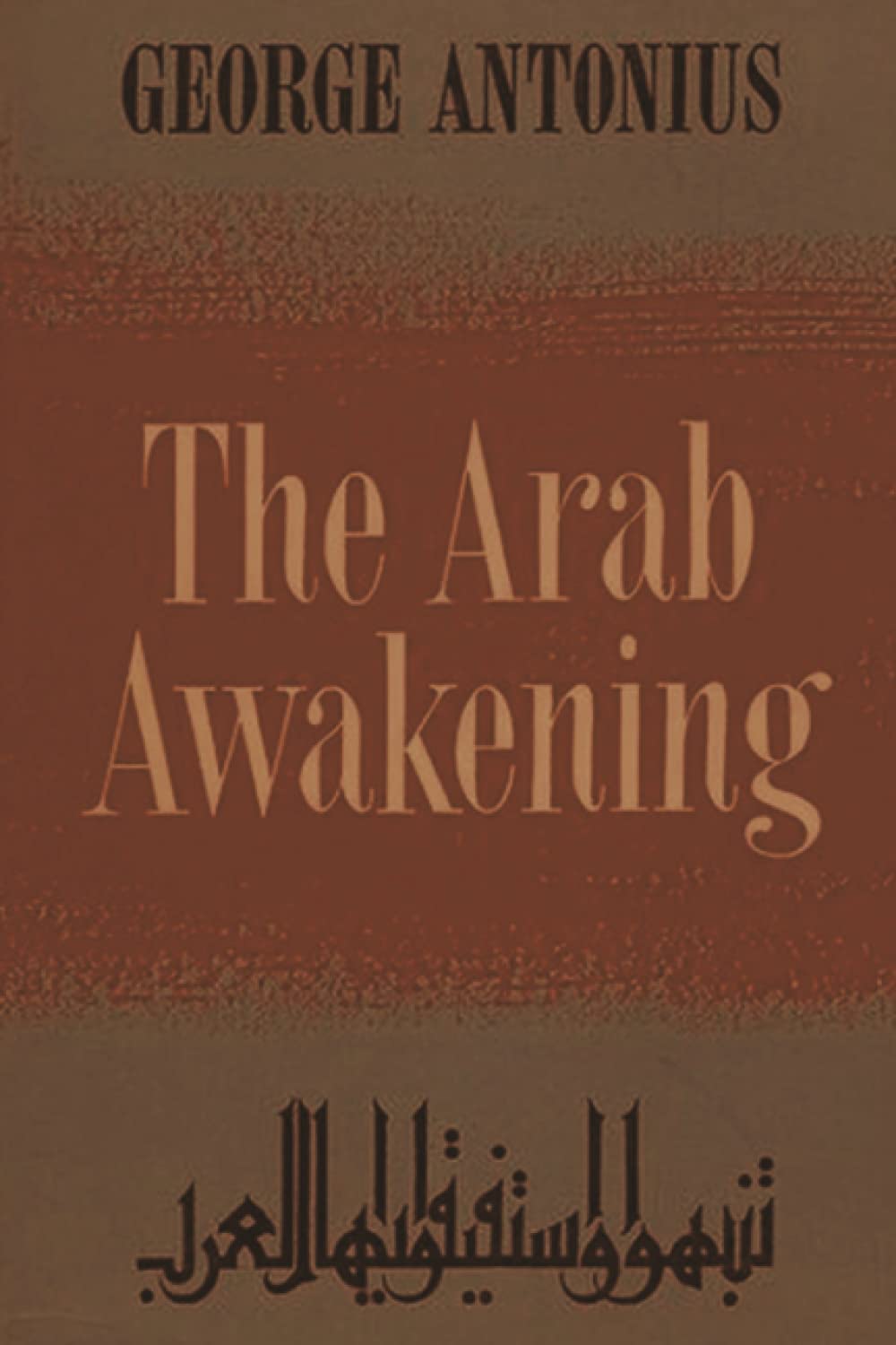 The Arab Awakening: The Story of the Arab National Movement Books