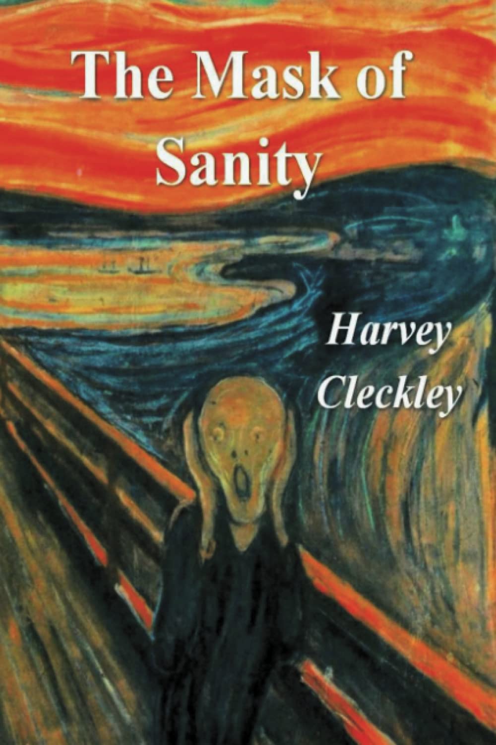 The Mask of Sanity: An Attempt to Clarify Some Issues About the So-Called Psychopathic Personality Books