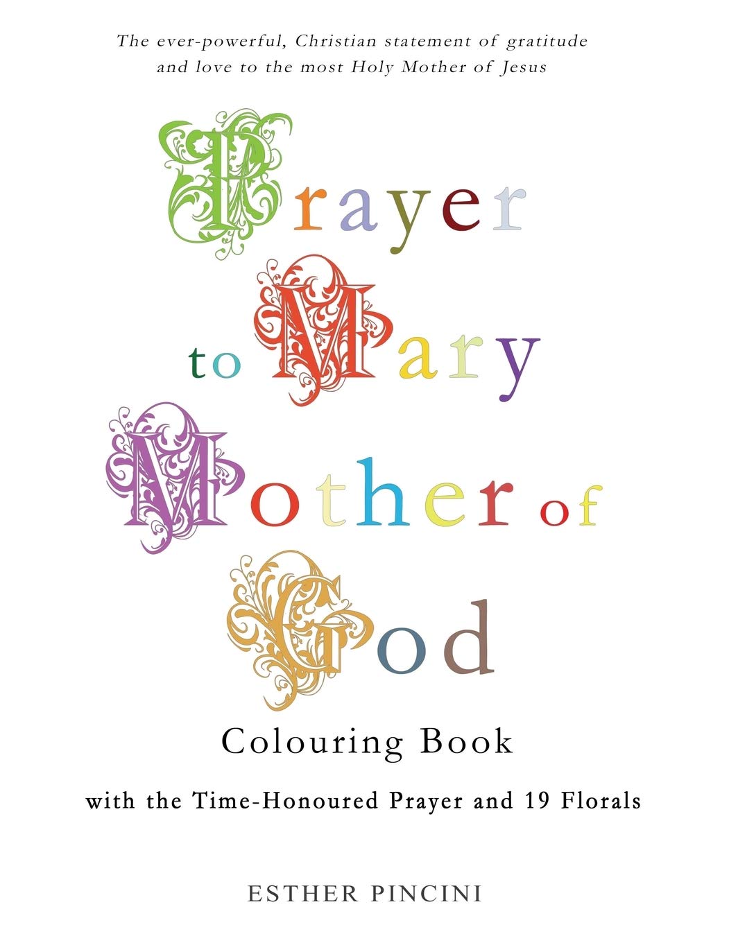 Prayer to Mary Mother of God Colouring Book with the Time-Honoured Prayer and 19 Florals Lifestyle
