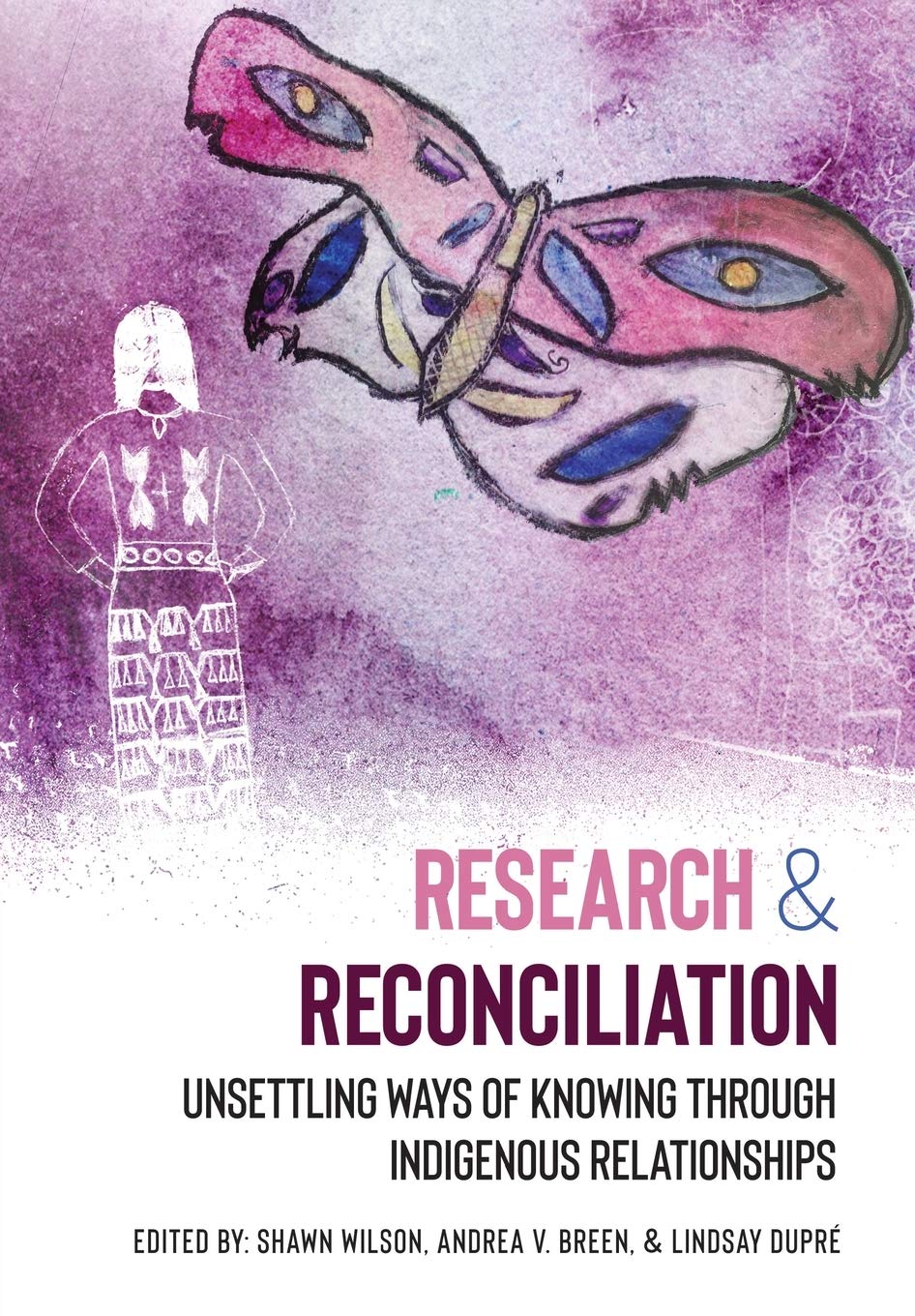 Research and Reconciliation: Unsettling Ways of Knowing Through Indigenous Relationships Natural Sciences