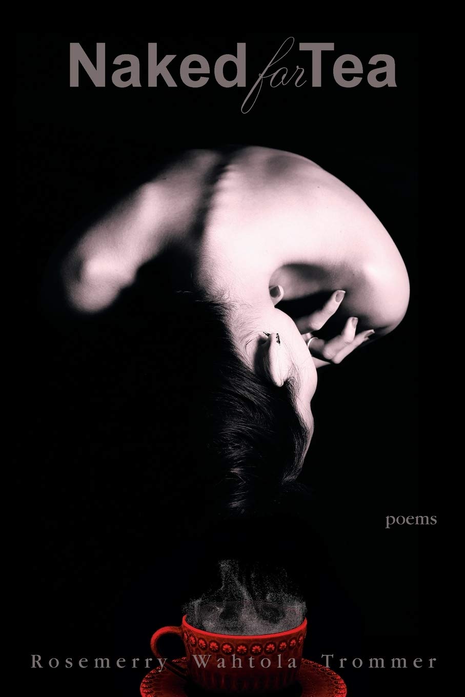 Naked for Tea: Poems Poetry