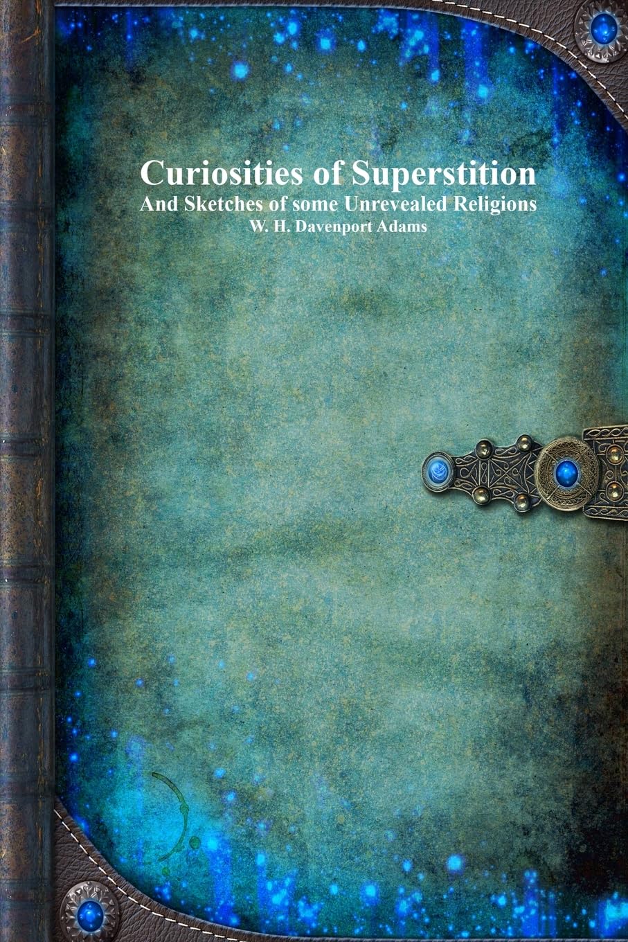 Curiosities of Superstition Religion & Esotericism