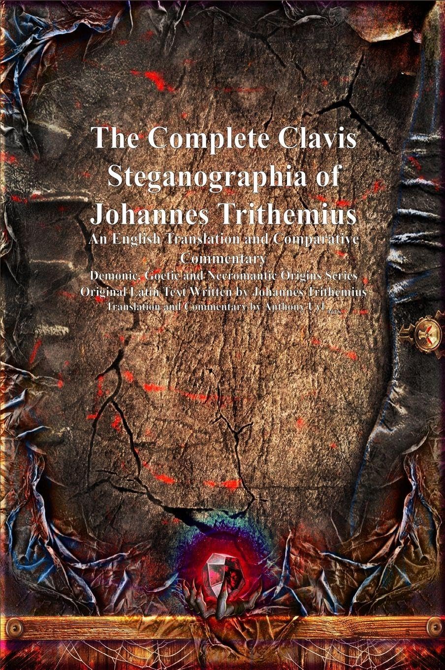 The Complete Clavis Steganographia of Johannes Trithemius Religion & Esotericism
