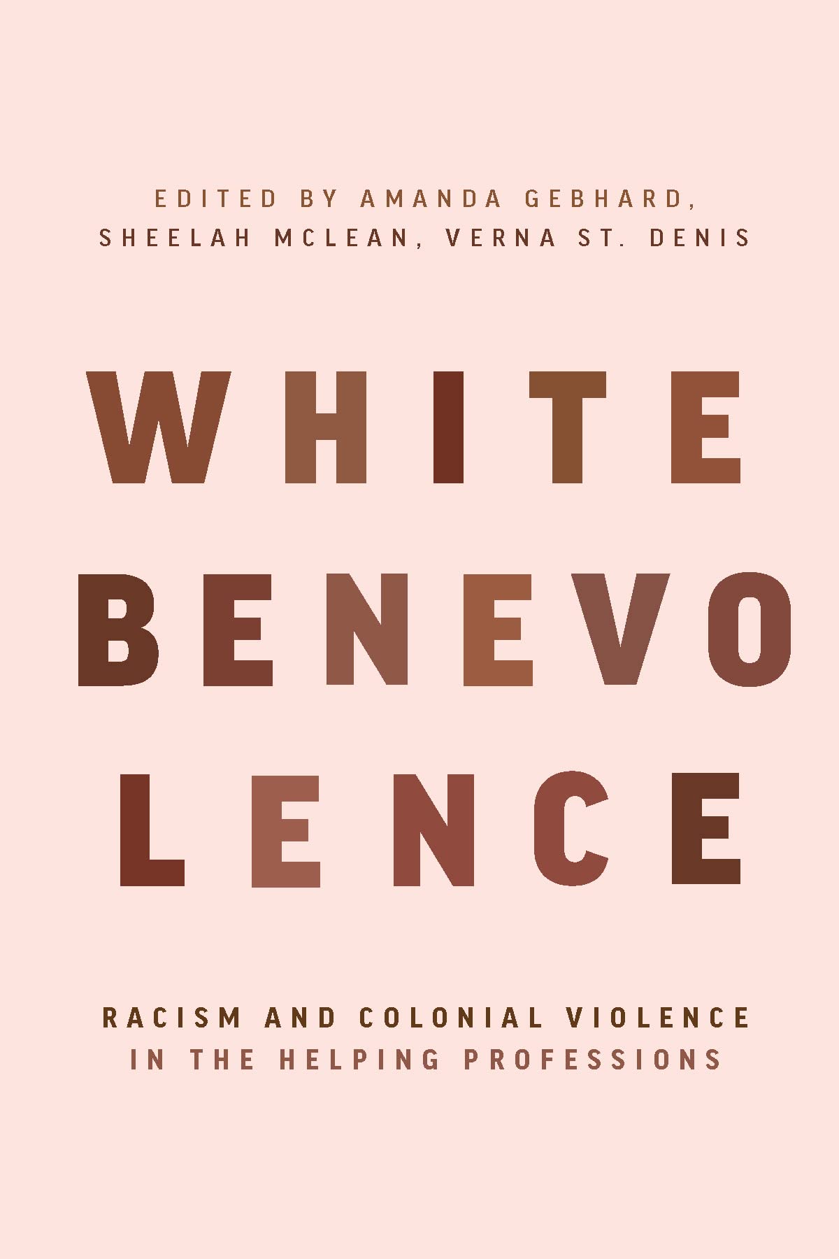 White Benevolence: Racism and Colonial Violence in the Helping Professions Social Sciences