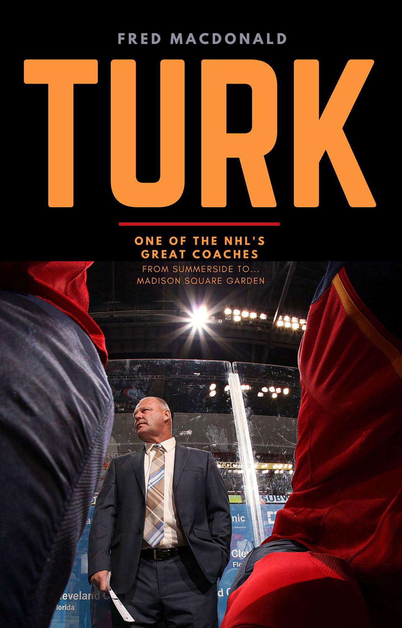 Turk: One of the Nhl's Great Coaches: from Summerside to Madison Square Garden Memories