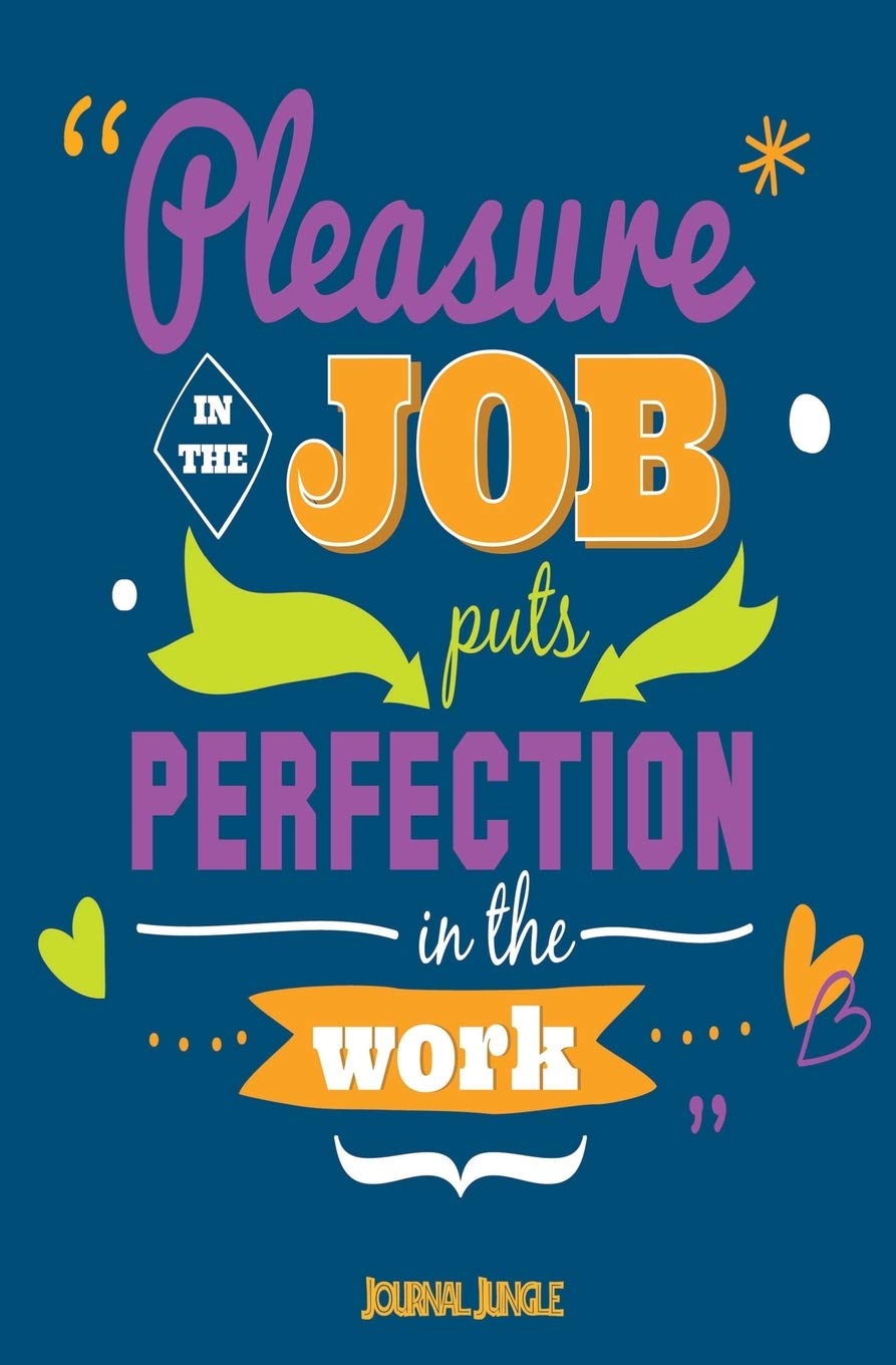 Pleasure in the Job: Small Journal Notebook for Work Business, Finance & Career