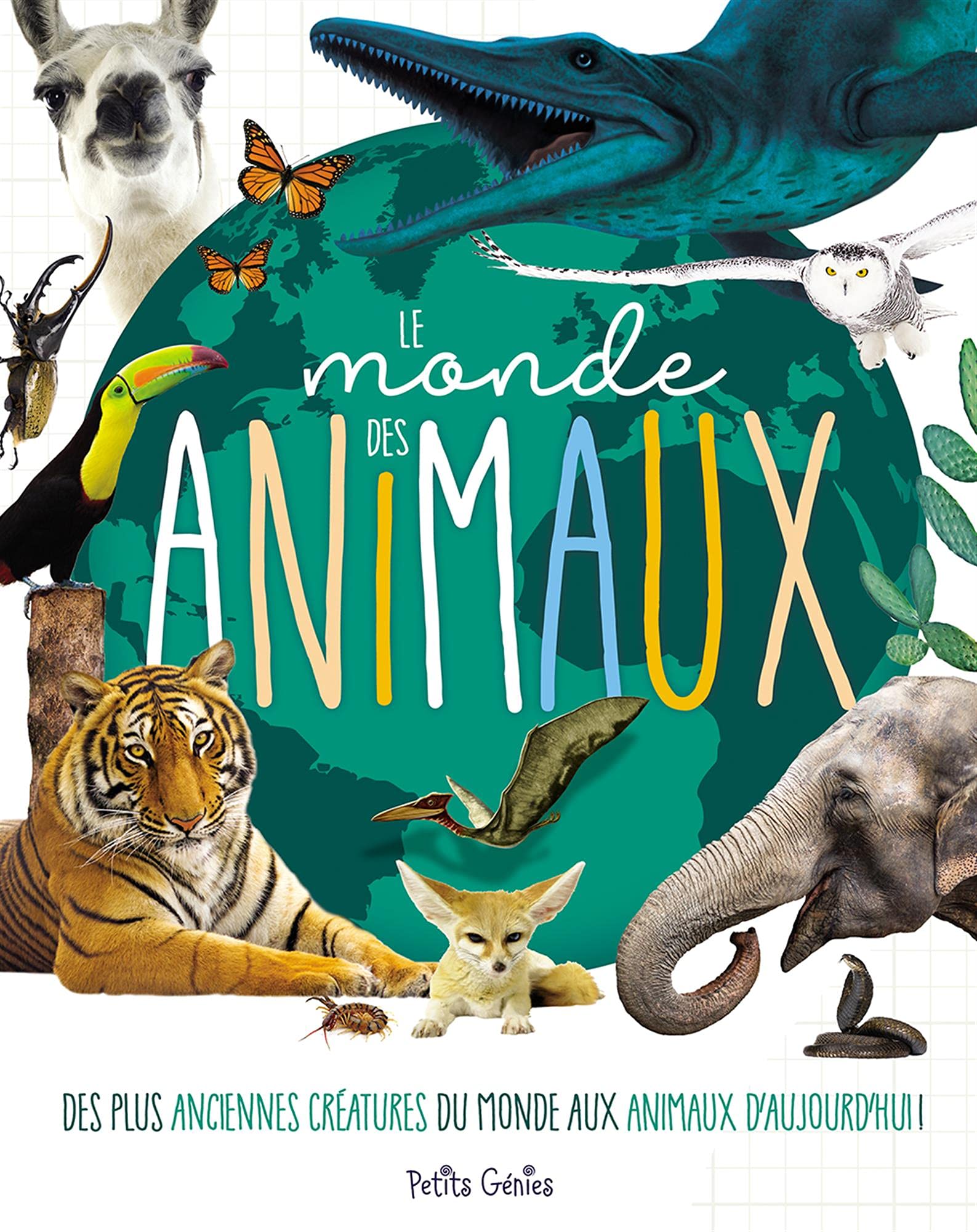 Le monde des animaux: Des plus anciennes créatures du monde aux animaux d'aujourd'hui ! Non-fiction