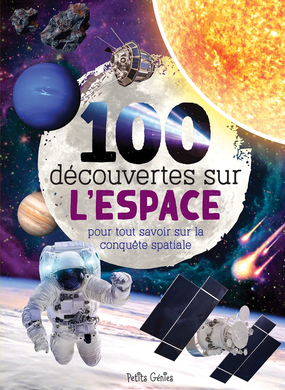 100 découvertes sur l'espace: Pour tout savoir sur la conquête spatiale Natural Sciences