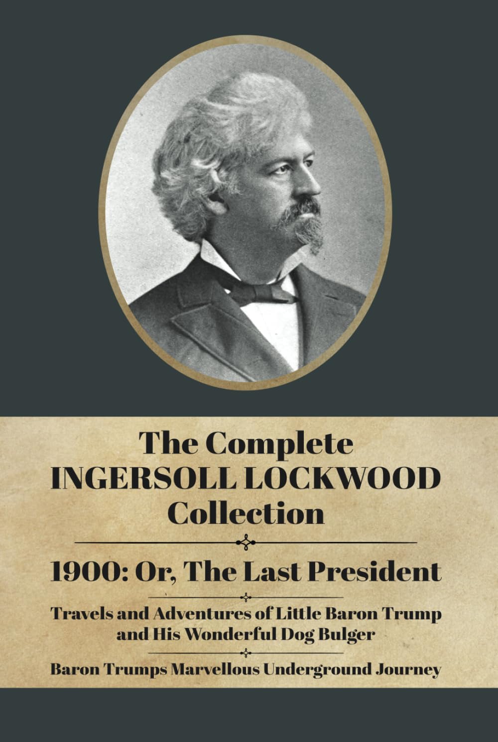The Complete Ingersoll Lockwood Collection: 1900: or; The Last President & The Barron Trump Adventure Novels Classics