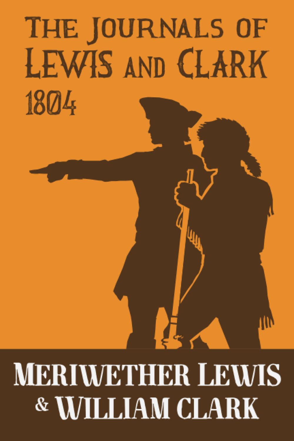 The Journals of Lewis and Clark: 1804: Volume I Politics & Society