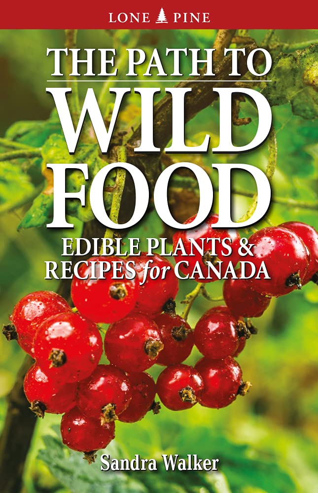 The Path to Wild Food: Edible Plants & Recipes for Canada book