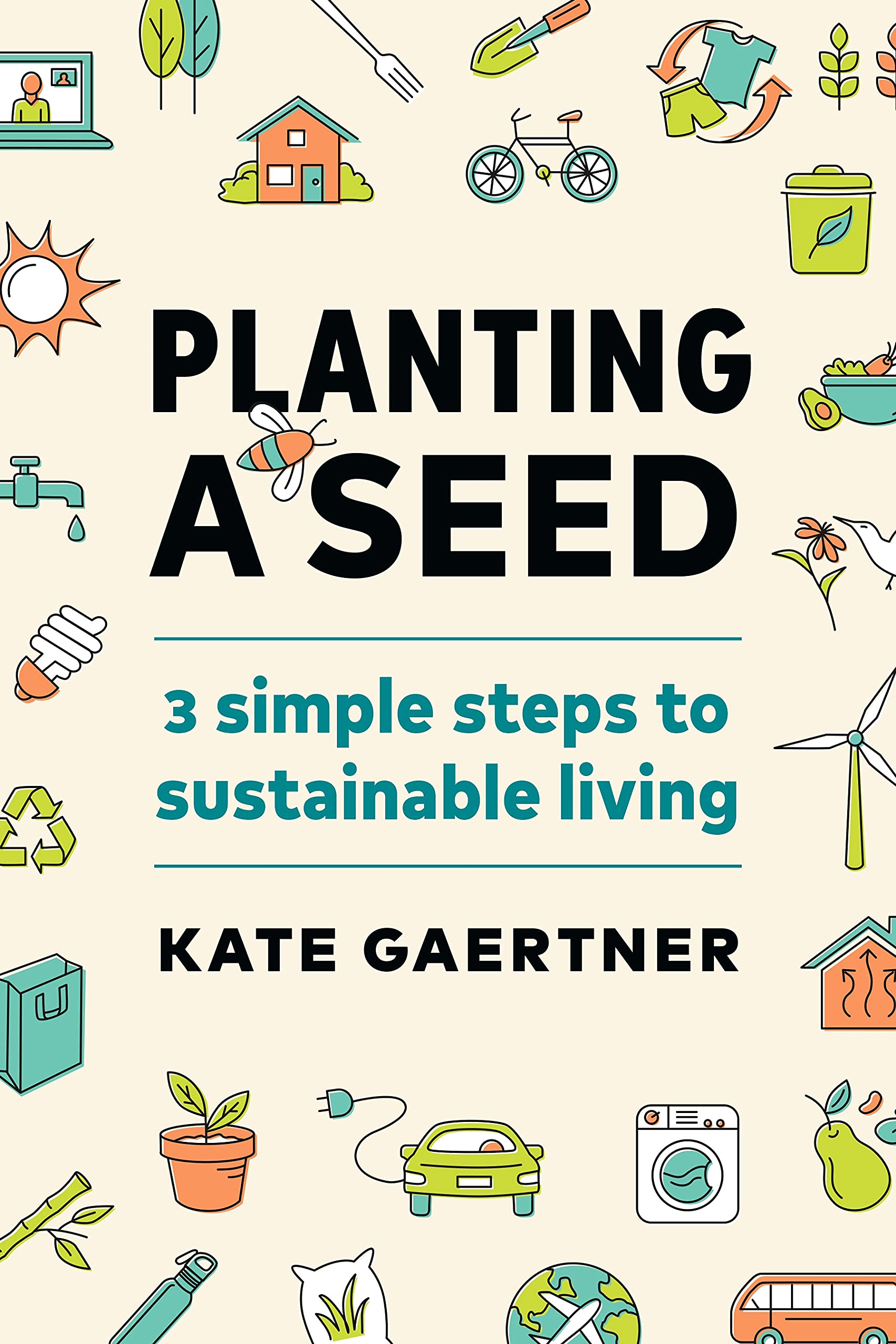 Planting a Seed: 3 Simple Steps to Sustainable Living Home & Household