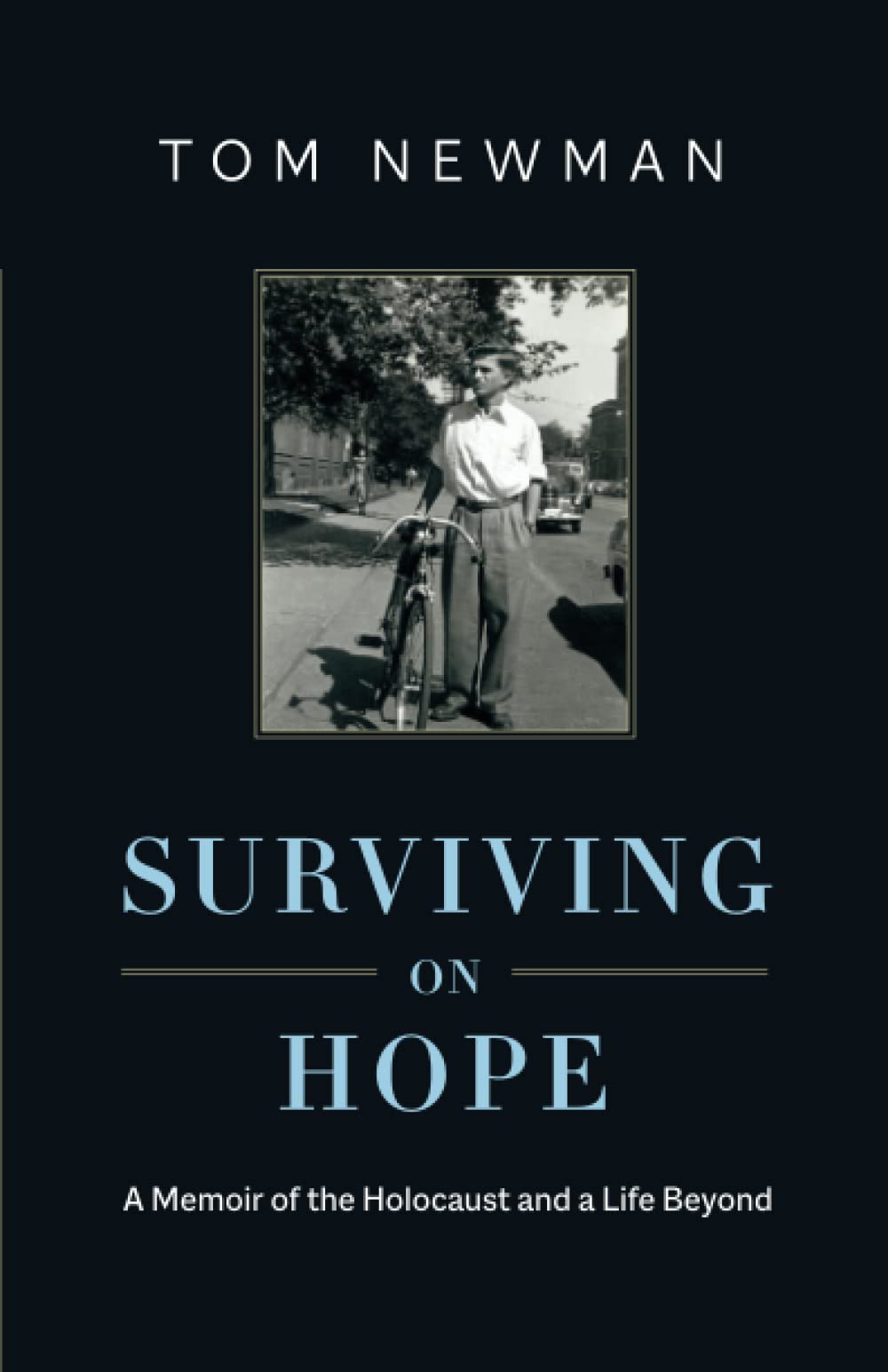 Surviving on Hope: A Memoir of the Holocaust and a Life Beyond Politics & Society