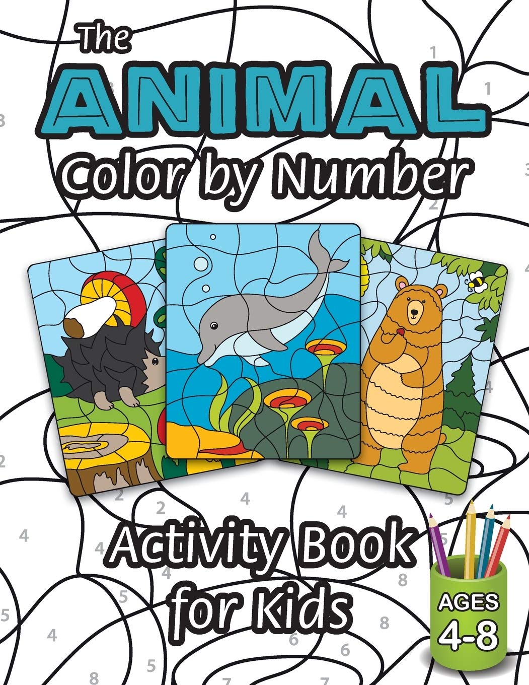The Animal Color by Number Activity Book for Kids Leisure & Fun