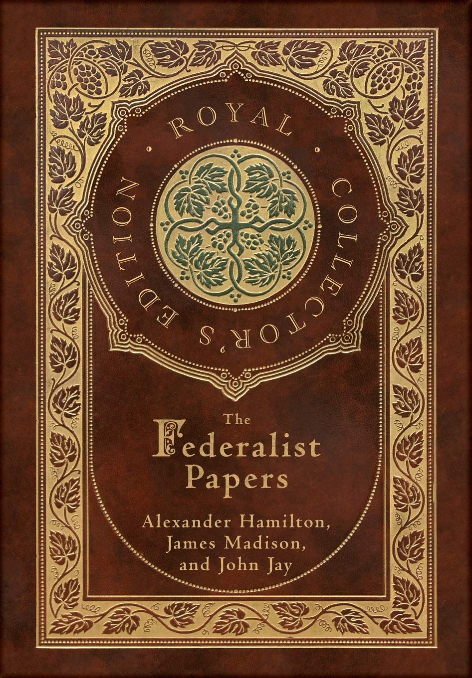 The Federalist Papers (Royal Collector's Edition) (Annotated) (Case Laminate Hardcover with Jacket) Philosophy