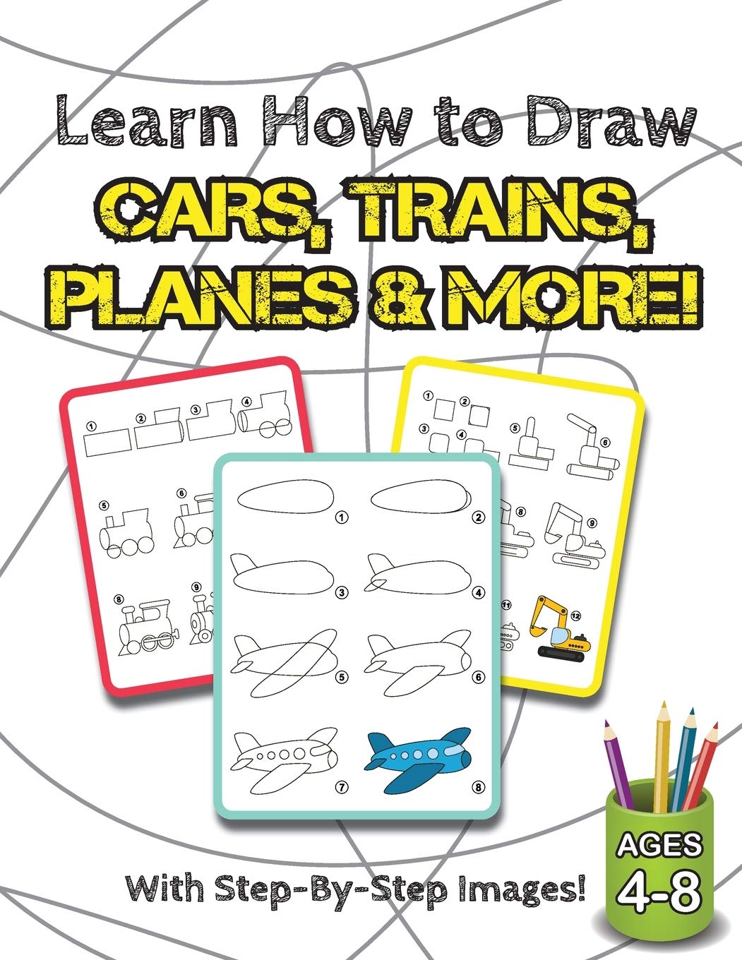 Learn How to Draw Cars, Trains, Planes & More! Non-fiction