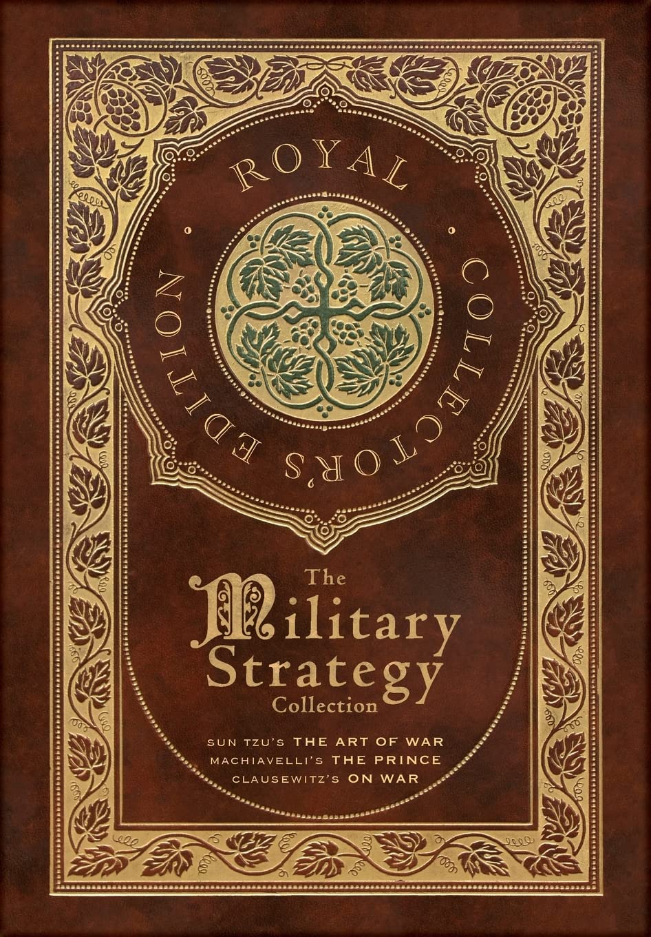 The Military Strategy Collection: Sun Tzu's "The Art of War," Machiavelli's "The Prince," and Clausewitz's "On War" (Royal Collector's Edition) (Case Laminate Hardcover with Jacket) (Annotated) Memories