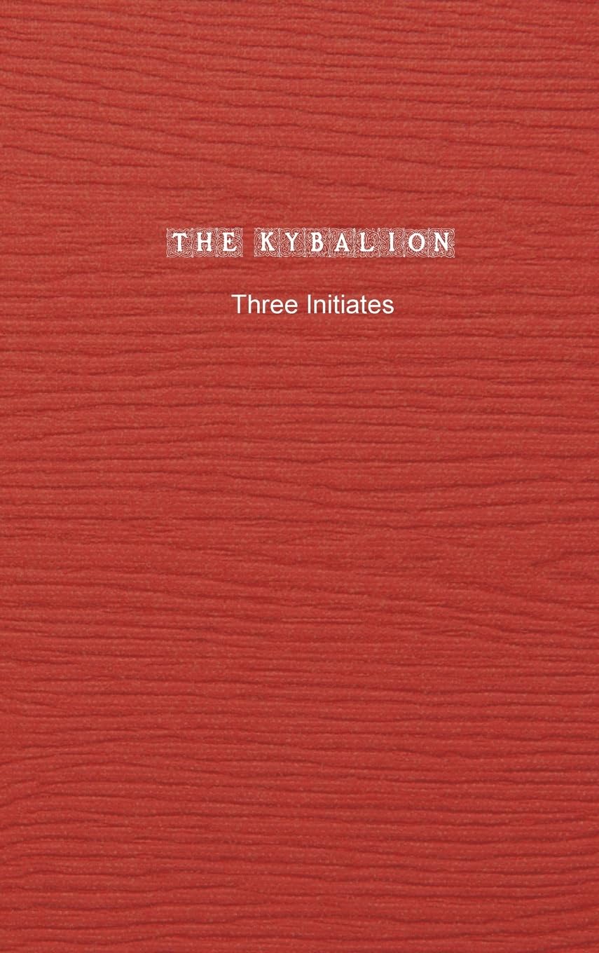 The Kybalion: A Study of The Hermetic Philosophy of Ancient Egypt and Greece Philosophy