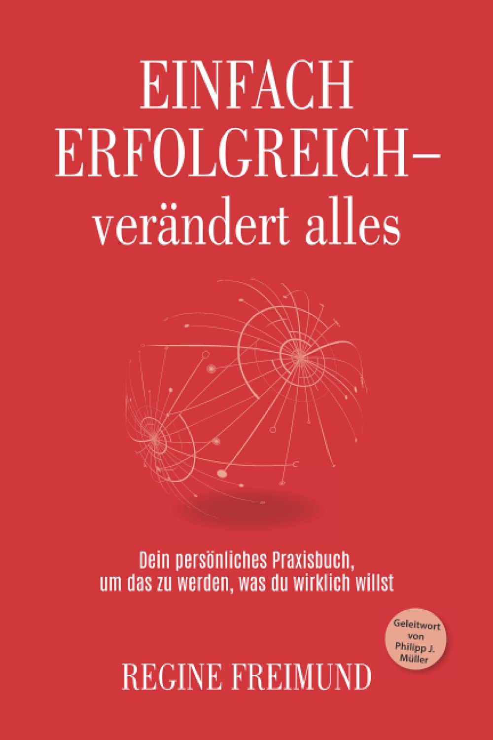 EINFACH ERFOLGREICH - verändert alles: Dein persönliches Praxisbuch, um das zu werden, was du wirklich willst Lifestyle